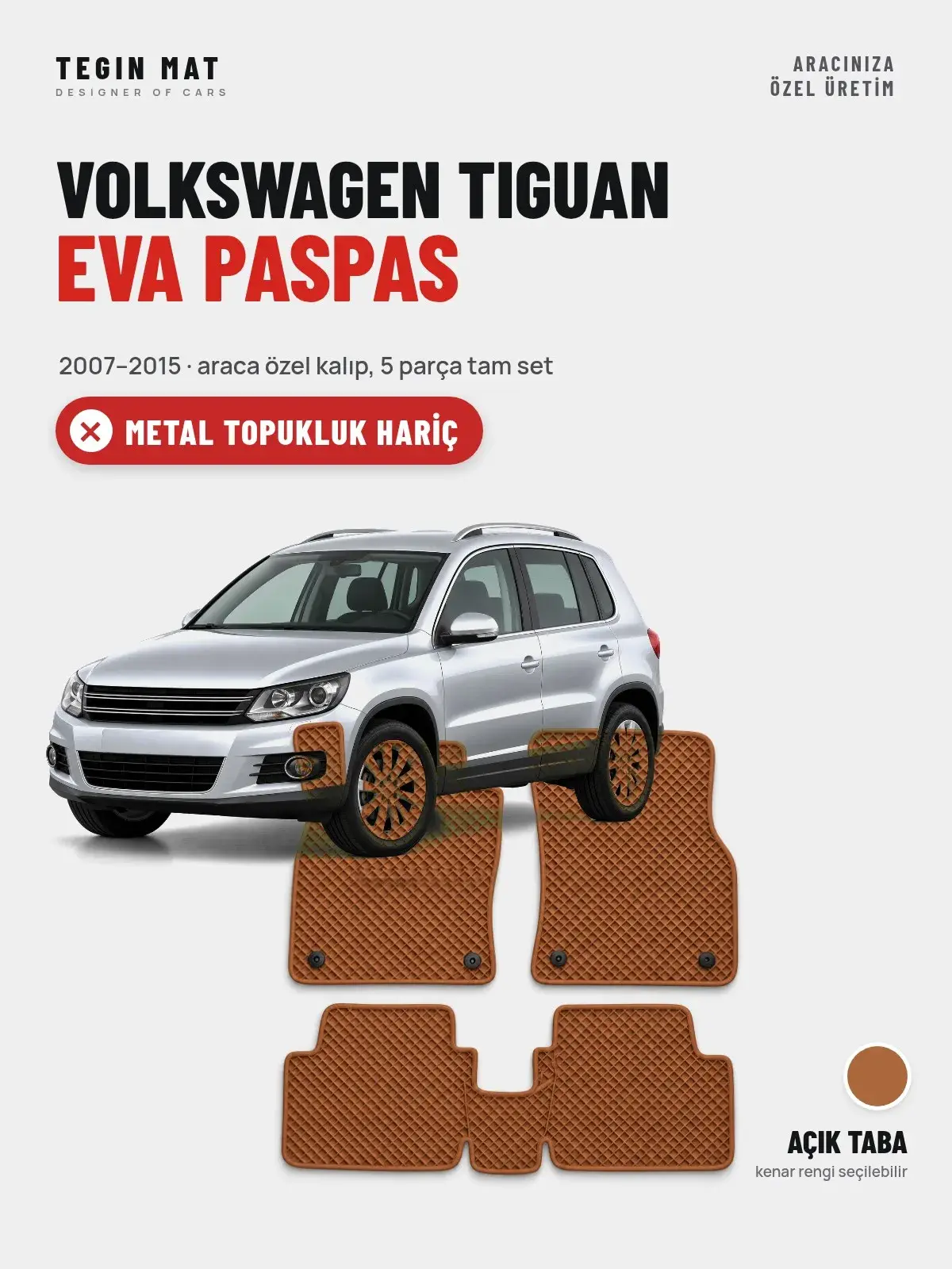 Volkswagen Tiguan EVA Oto Paspas Tam Set (2007–2015) Açık Taba – Metal Topukluk Hariç (1)