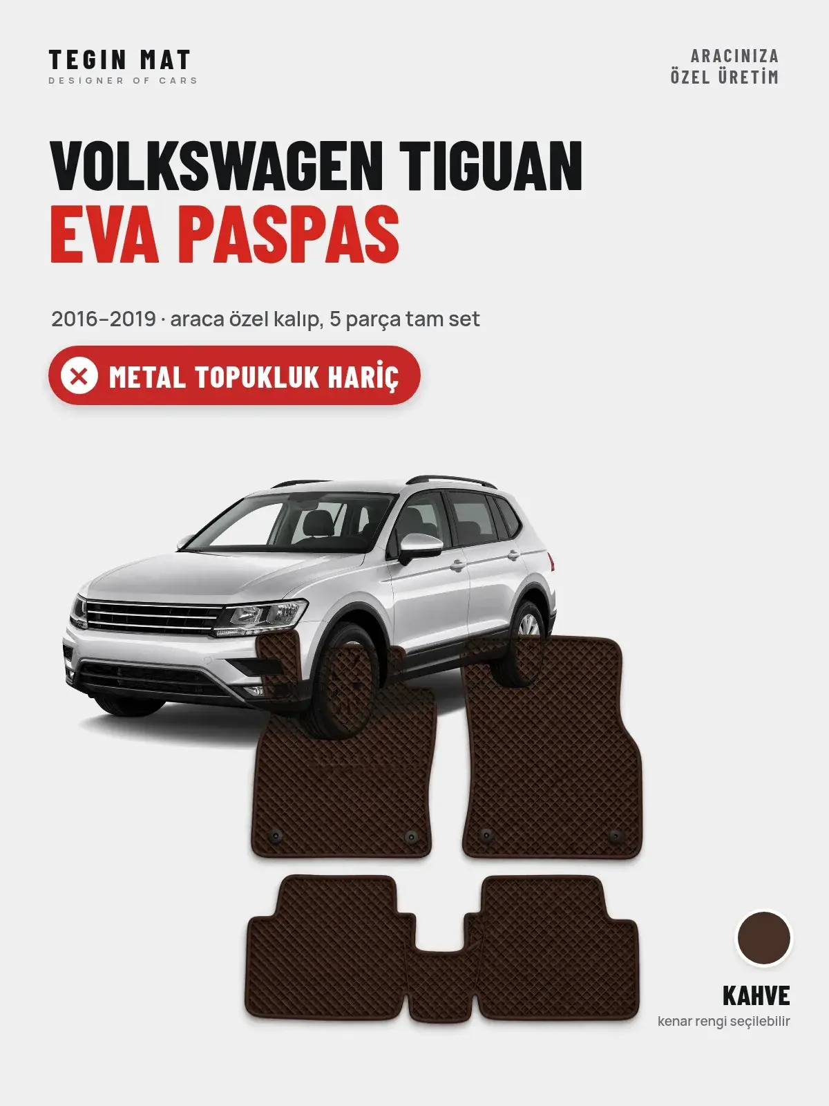 Volkswagen Tiguan EVA Oto Paspas Tam Set (2016–2019) Kahve – Metal Topukluk Hariç (1)