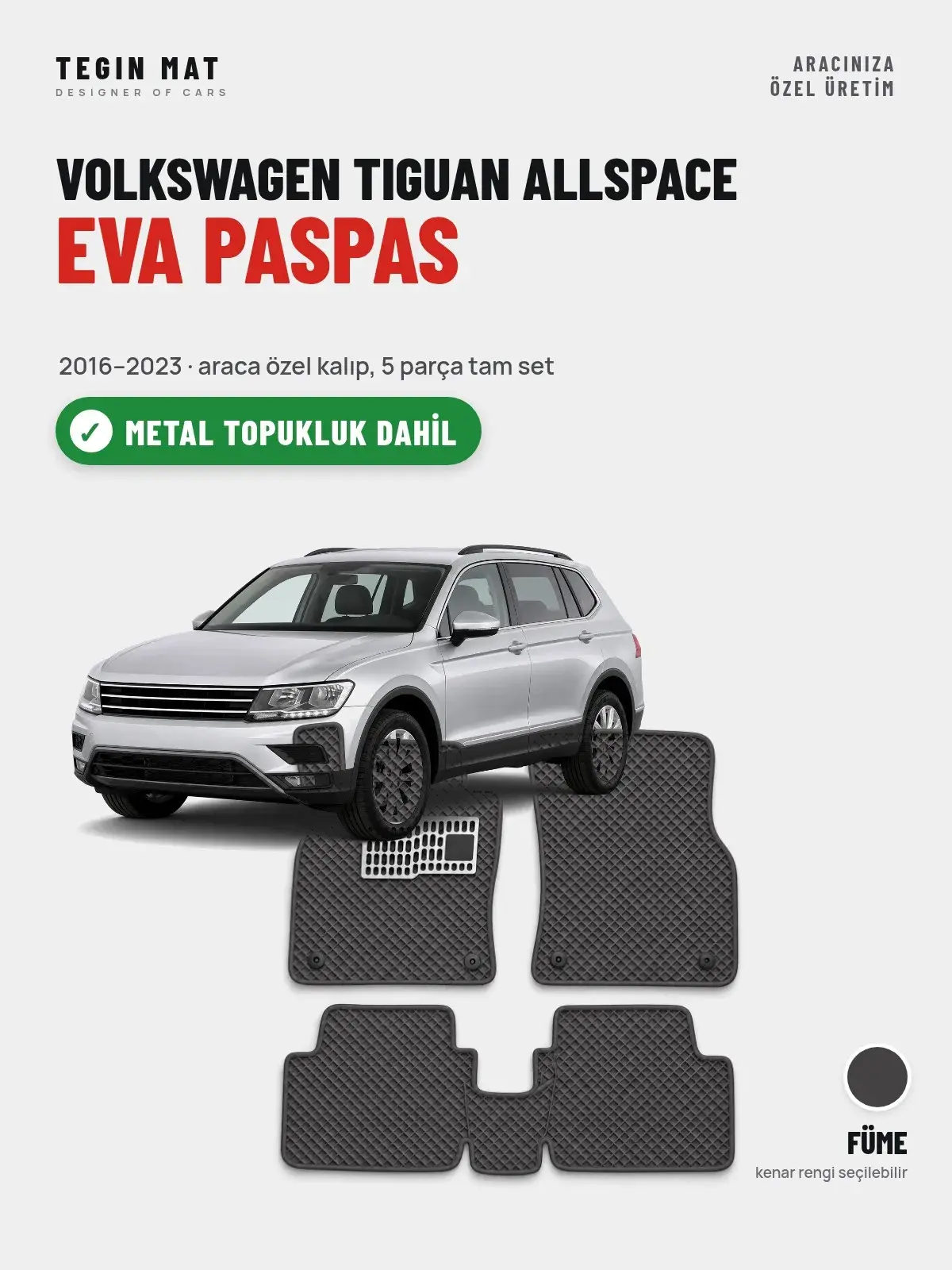 Volkswagen Tiguan Allspace EVA Oto Paspas Tam Set (2016–2023) Füme – Metal Topukluk Dahil (1)