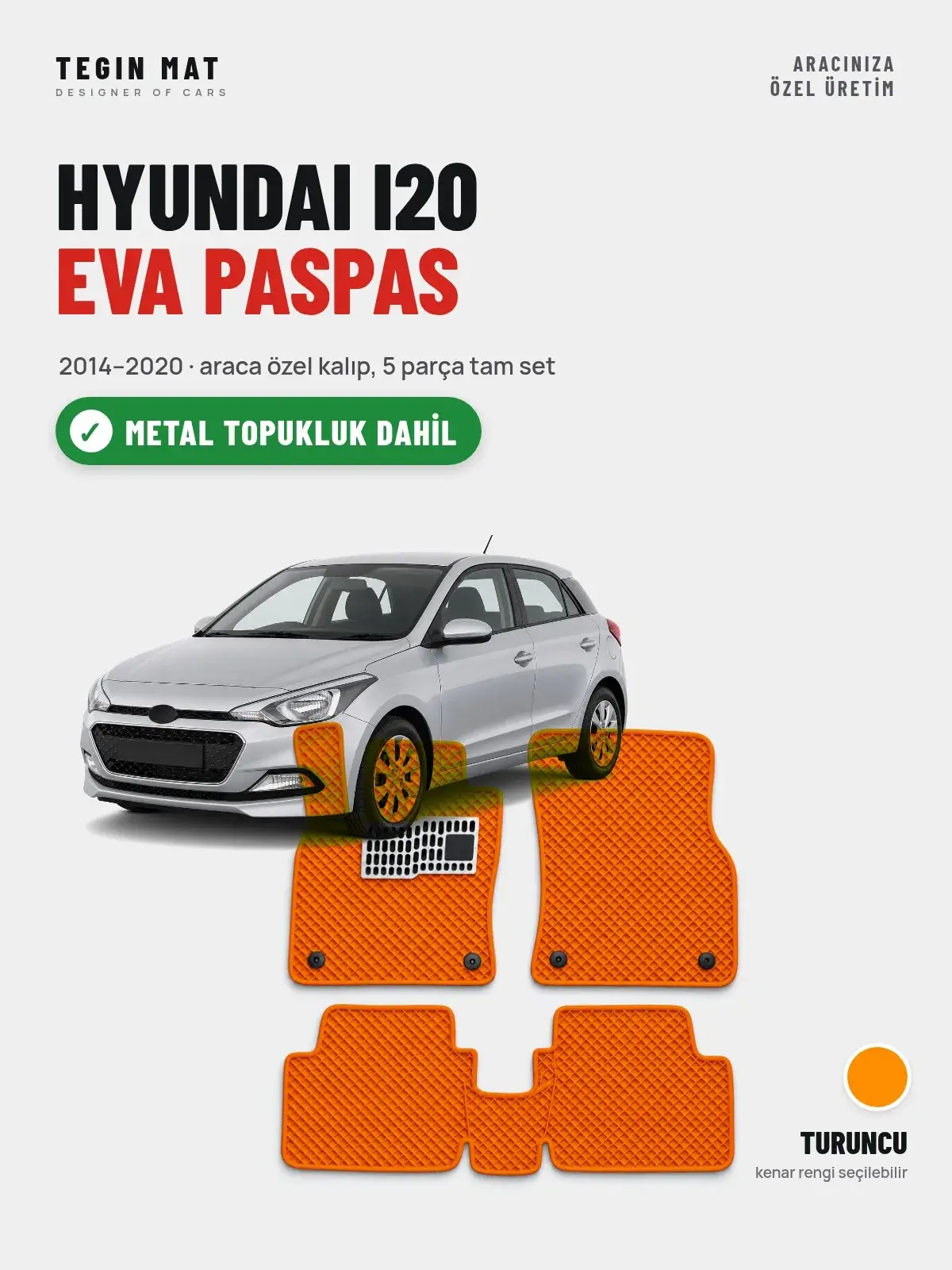 Hyundai i20 EVA Oto Paspas Tam Set (2014–2020) Turuncu – Metal Topukluk Dahil (1)