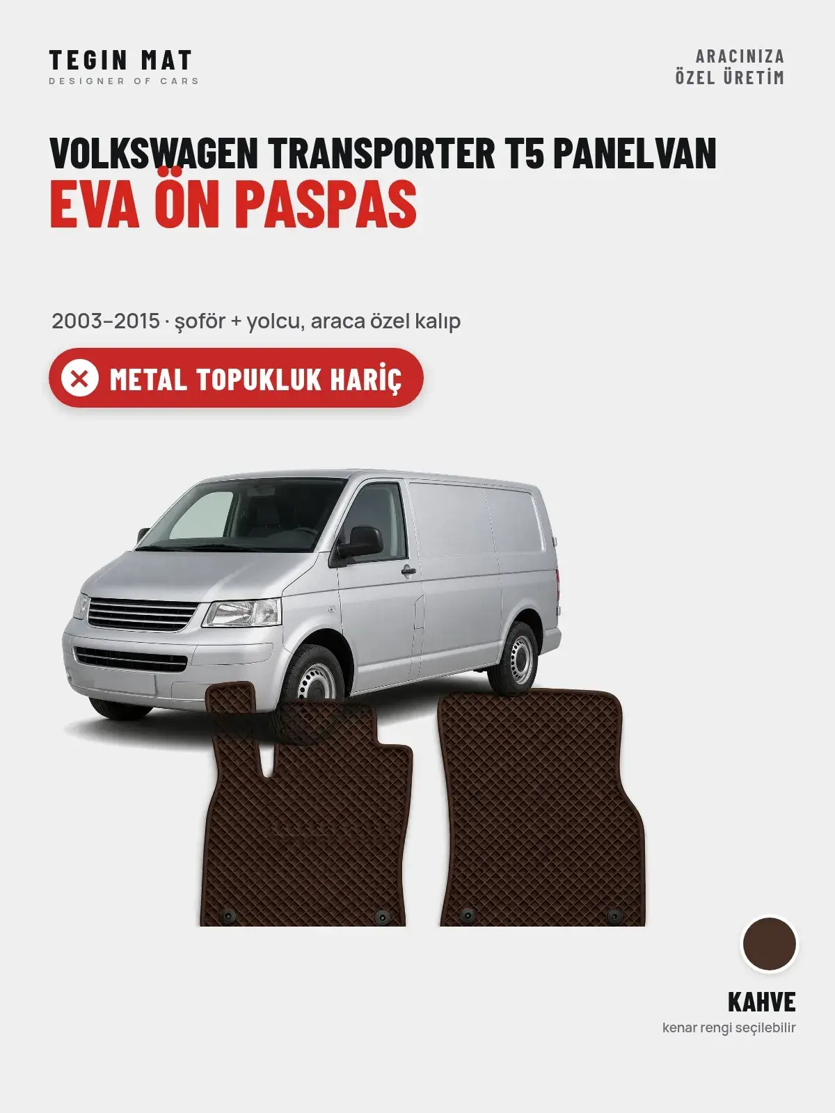 Volkswagen Transporter T5 Panelvan EVA Ön Paspas (2003–2015) Kahve – Metal Topukluk Hariç (1)