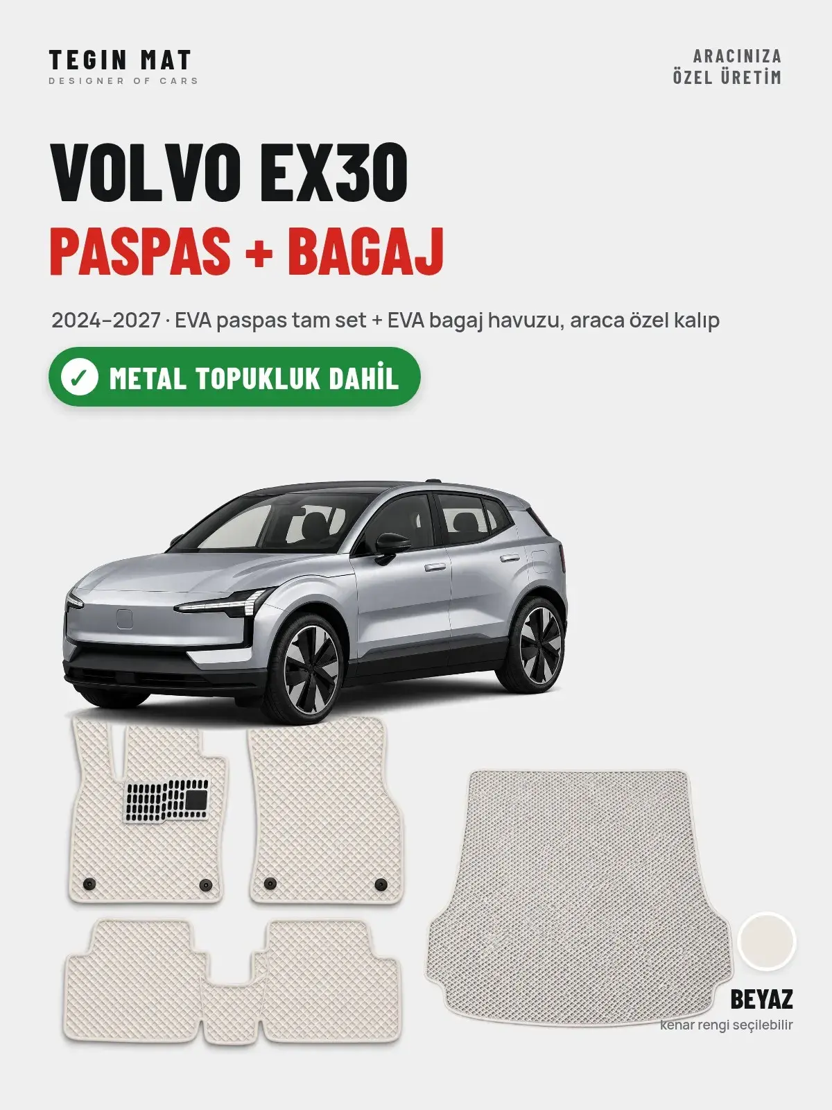 Volvo EX30 EVA Paspas + Bagaj Havuzu Seti (2024–2027) Beyaz – Metal Topukluk Dahil (1)