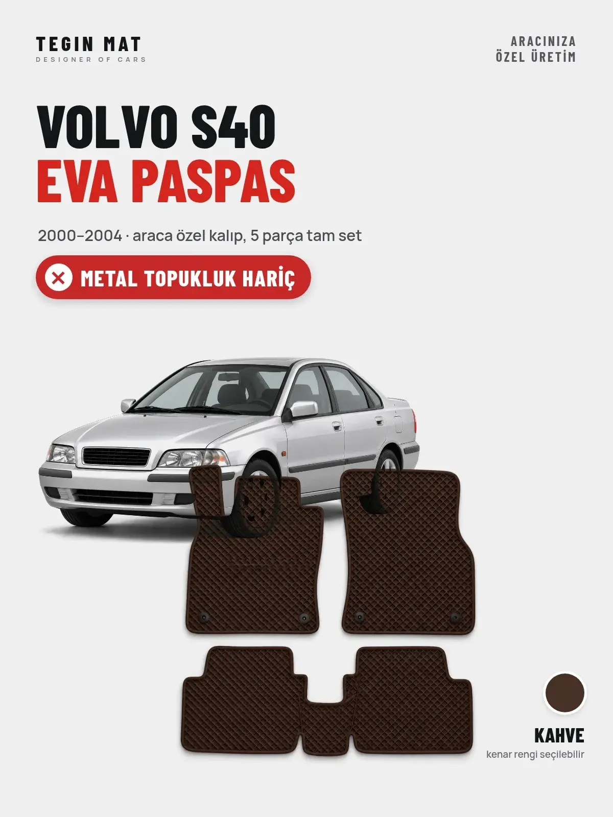 Volvo S40 EVA Oto Paspas Tam Set (2000–2004) Kahve – Metal Topukluk Hariç (1)