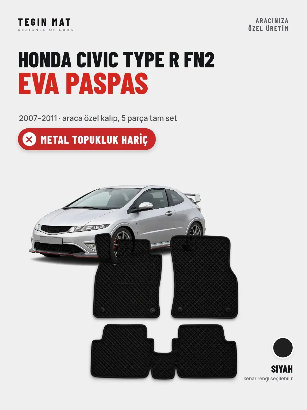 Honda Civic Type R FN2 EVA Oto Paspas Tam Set (2007–2011) Siyah – Metal Topukluk Hariç (1)
