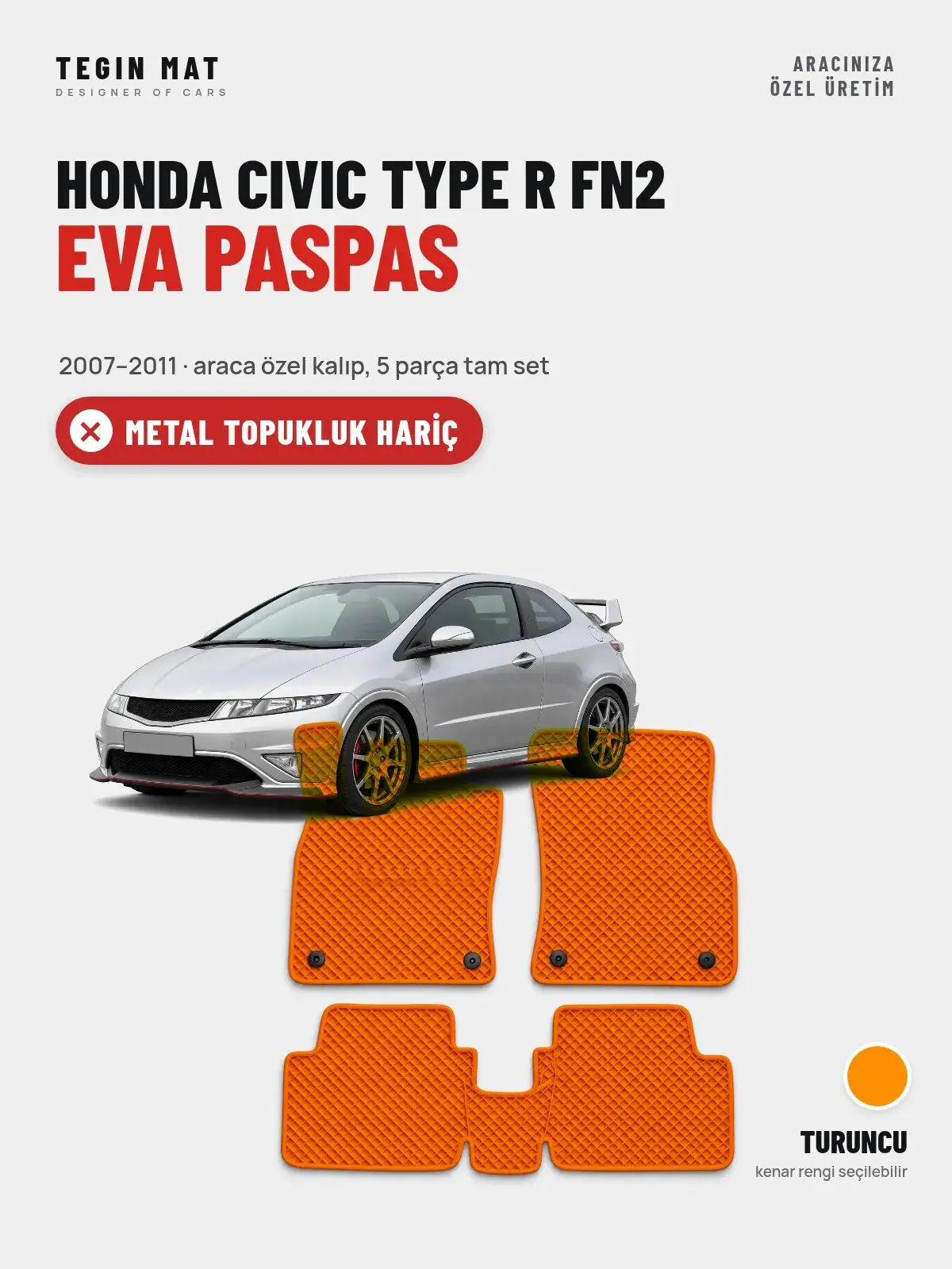 Honda Civic Type R FN2 EVA Oto Paspas Tam Set (2007–2011) Turuncu – Metal Topukluk Hariç (1)