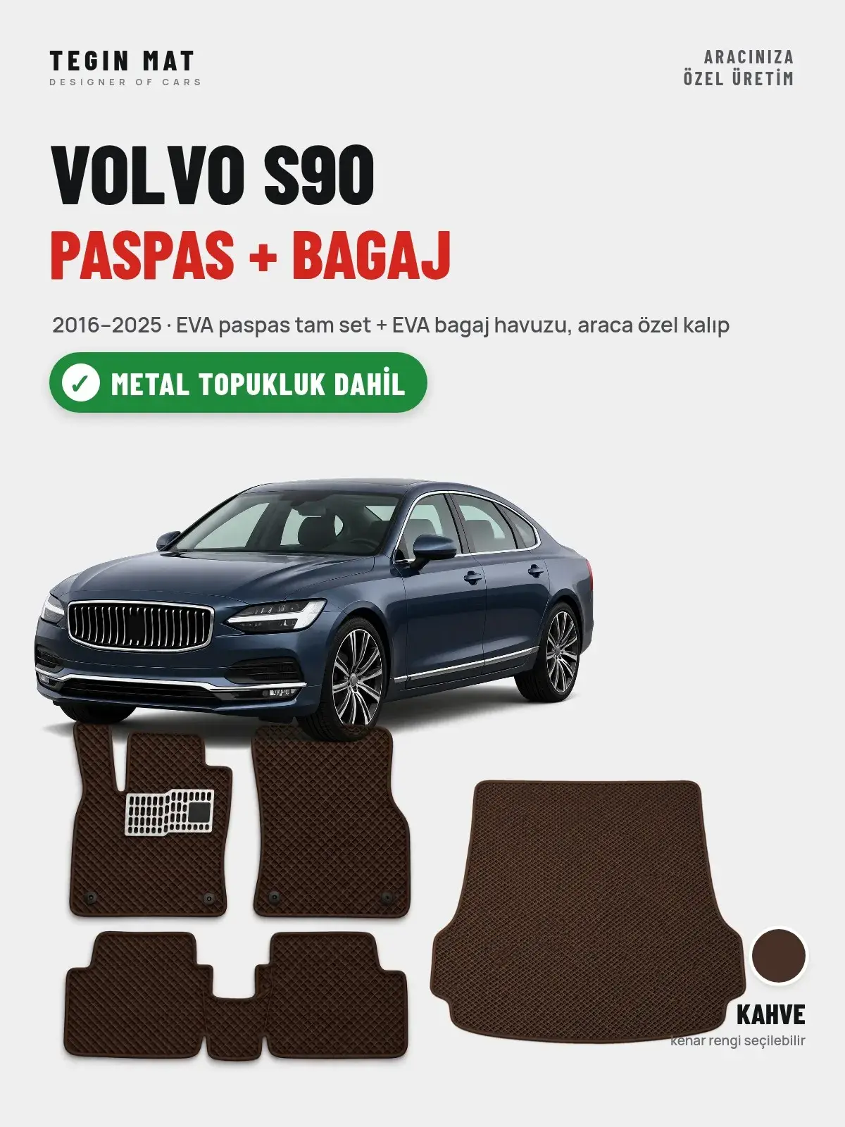 Volvo S90 EVA Paspas + Bagaj Havuzu Seti (2016–2025) Kahve – Metal Topukluk Dahil (1)