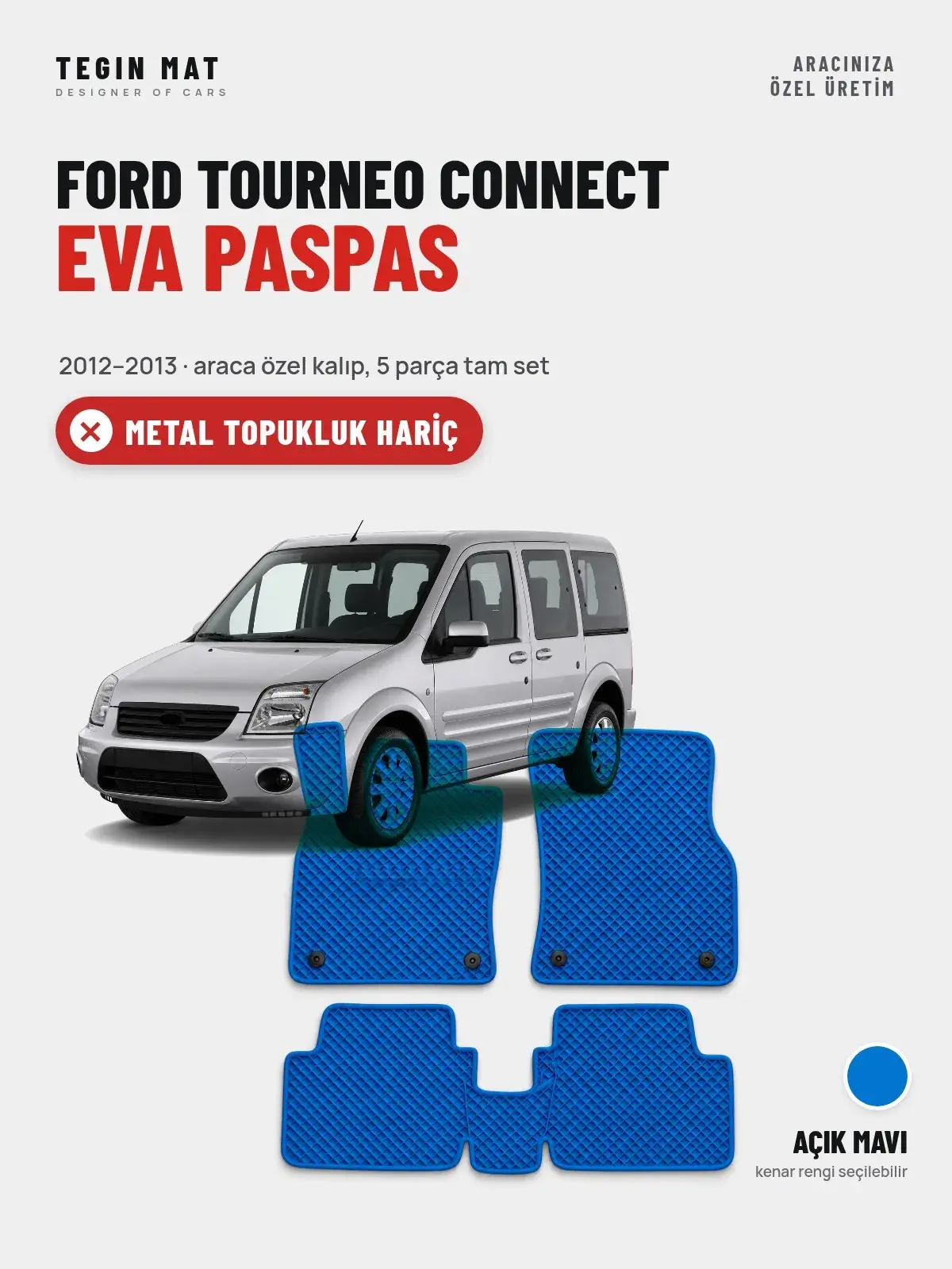 Ford Tourneo Connect EVA Oto Paspas Tam Set (2012–2013) Açık Mavi – Metal Topukluk Hariç (1)