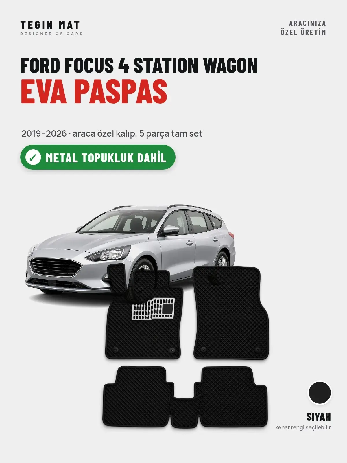 Ford Focus 4 Station Wagon EVA Oto Paspas Tam Set (2019–2026) Siyah – Metal Topukluk Dahil (1)