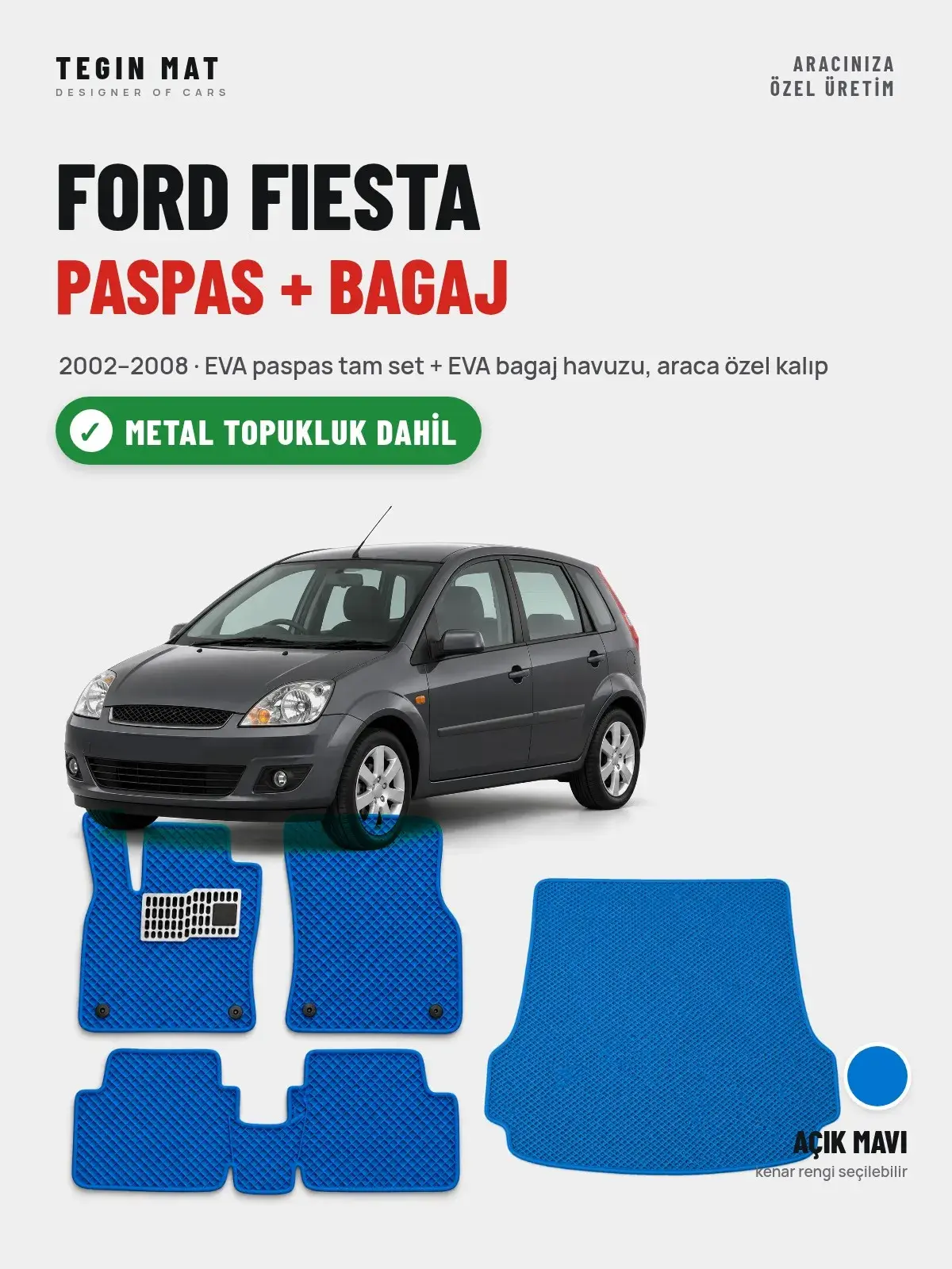 Ford Fiesta EVA Paspas + Bagaj Havuzu Seti (2002–2008) Açık Mavi – Metal Topukluk Dahil (1)