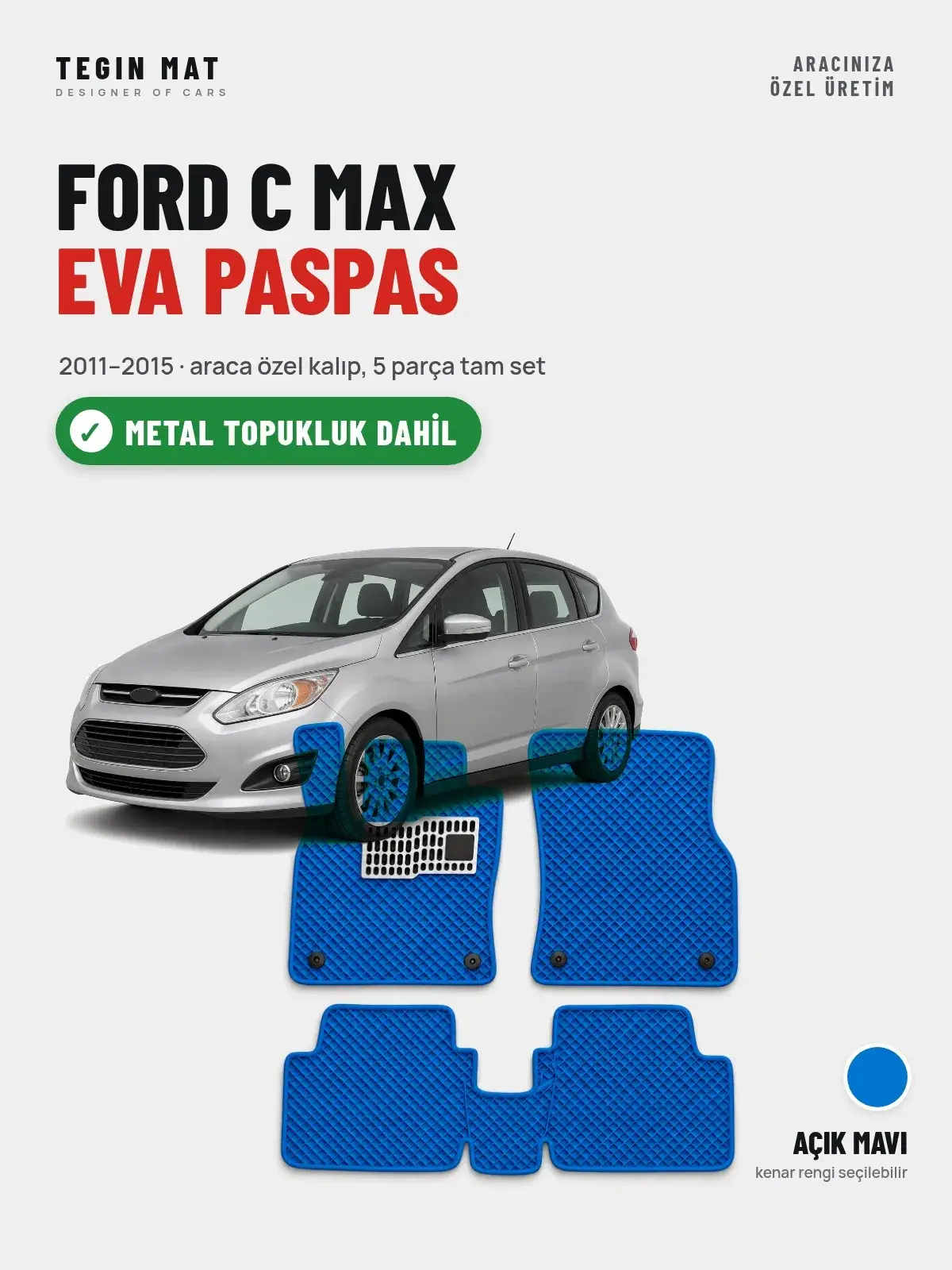 Ford C Max EVA Oto Paspas Tam Set (2011–2015) Açık Mavi – Metal Topukluk Dahil (1)