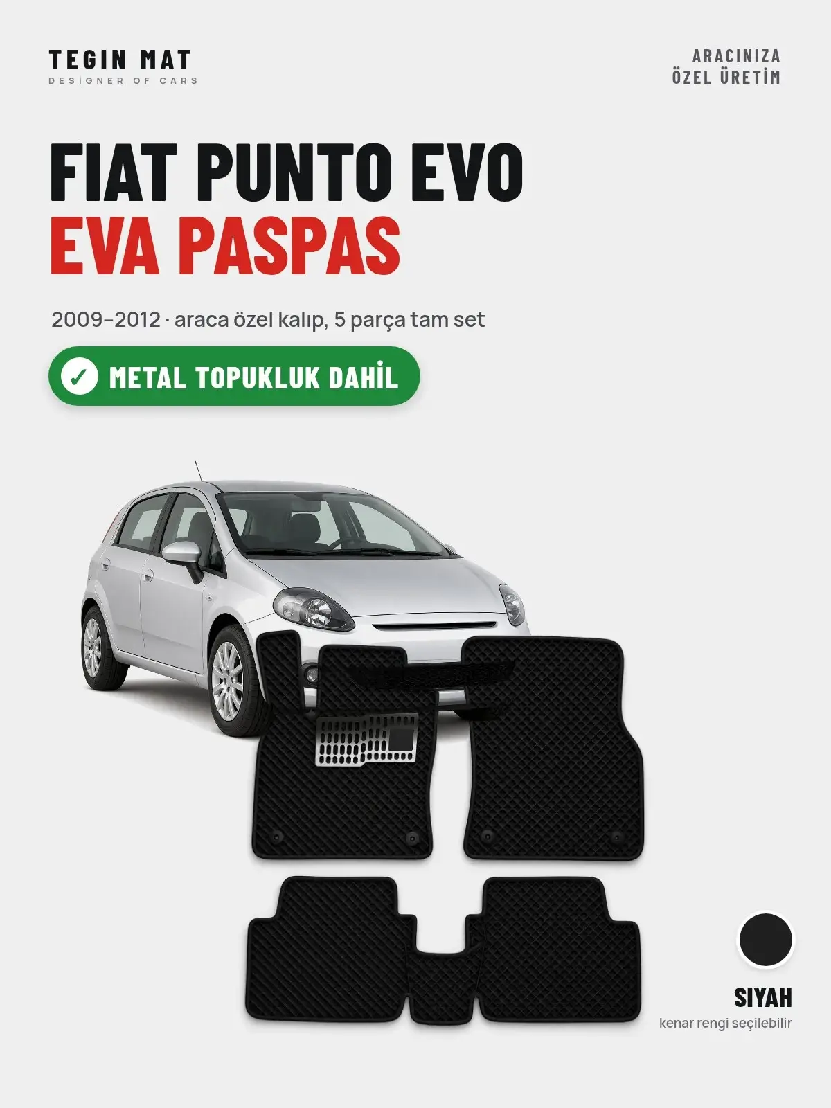Fiat Punto Evo EVA Oto Paspas Tam Set (2009–2012) Siyah – Metal Topukluk Dahil (1)