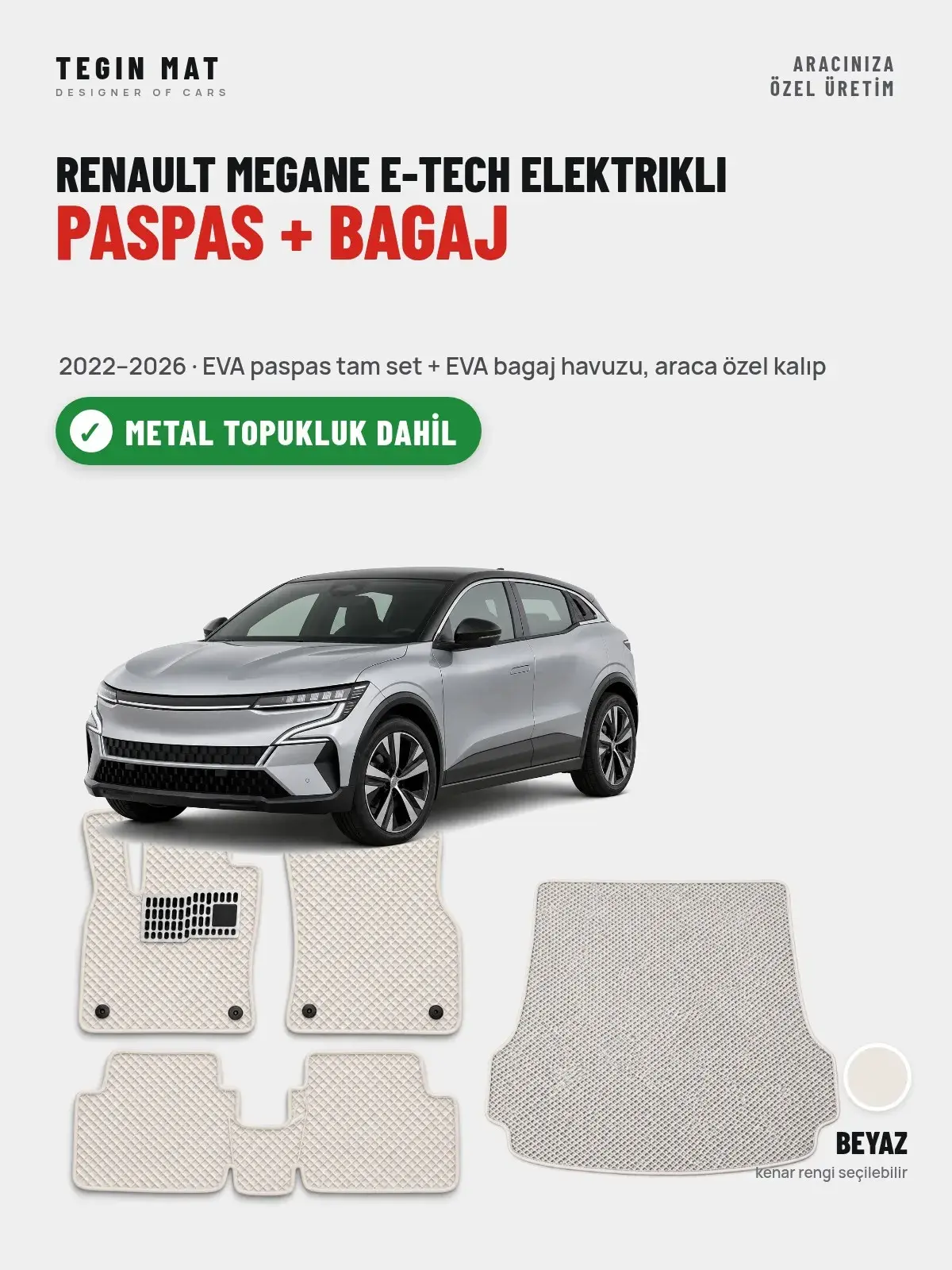 Renault Megane E-Tech Elektrikli EVA Paspas + Bagaj Havuzu Seti (2022–2026) Beyaz – Metal Topukluk Dahil (1)