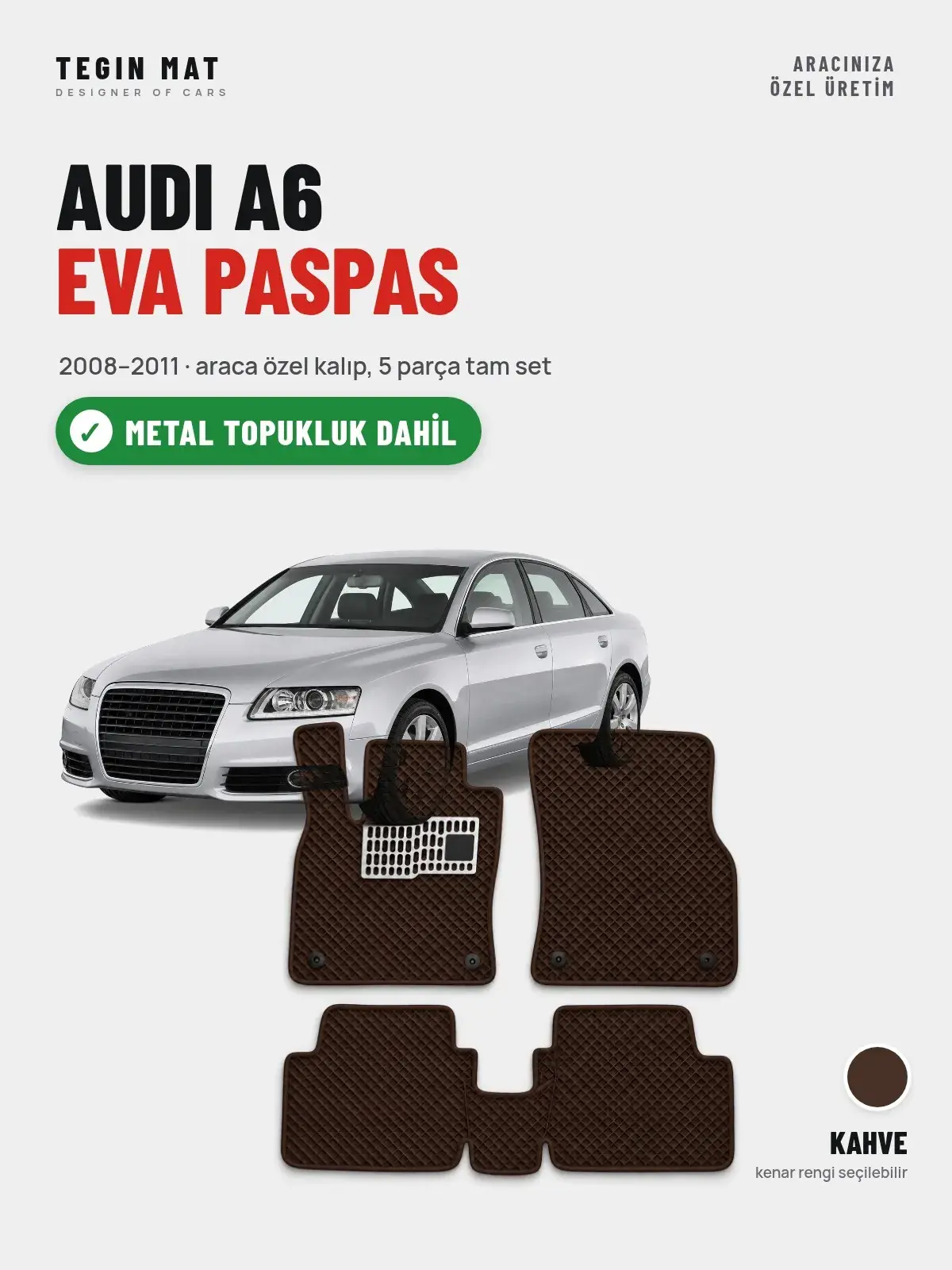 Audi A6 EVA Oto Paspas Tam Set (2008–2011) Kahve – Metal Topukluk Dahil (1)