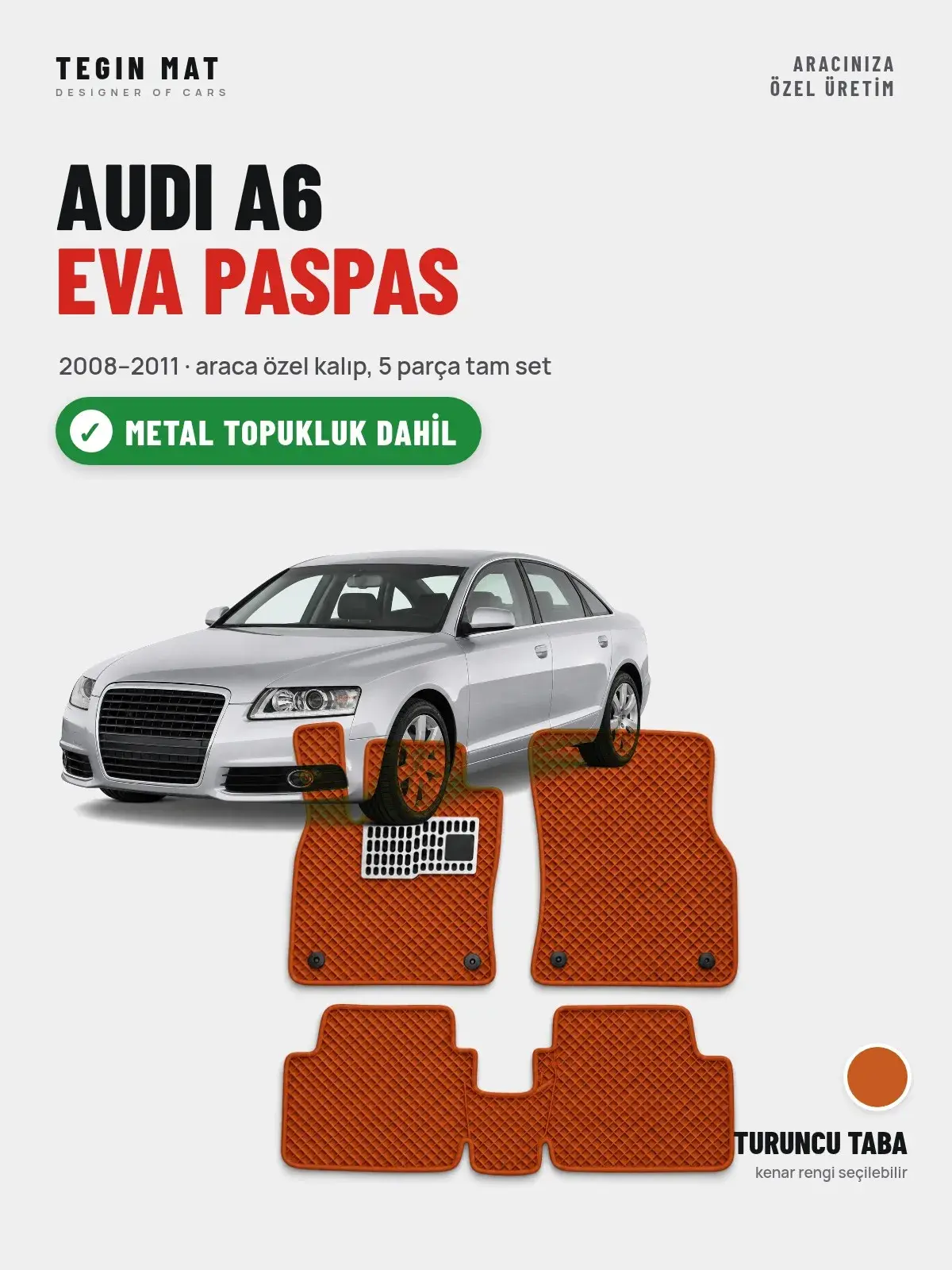 Audi A6 EVA Oto Paspas Tam Set (2008–2011) Turuncu Taba – Metal Topukluk Dahil (1)