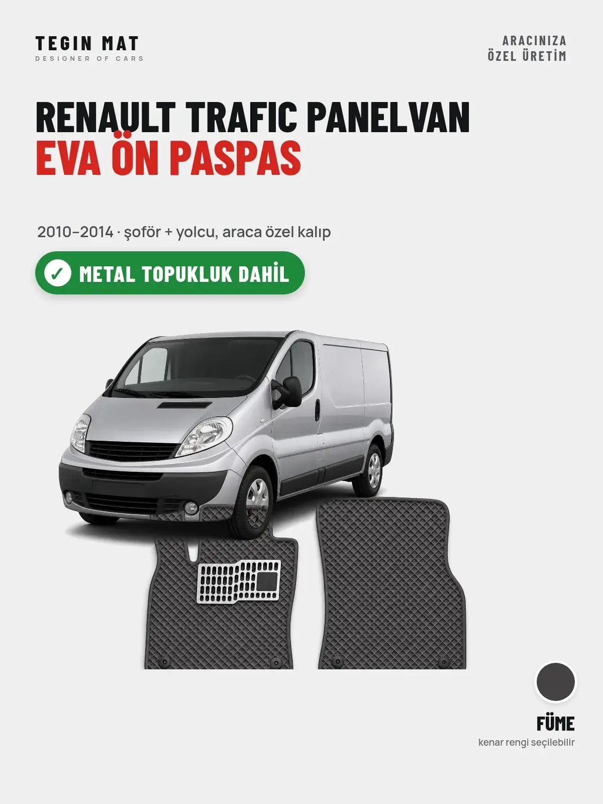 Renault Trafic Panelvan EVA Ön Paspas (2010–2014) Füme – Metal Topukluk Dahil (1)