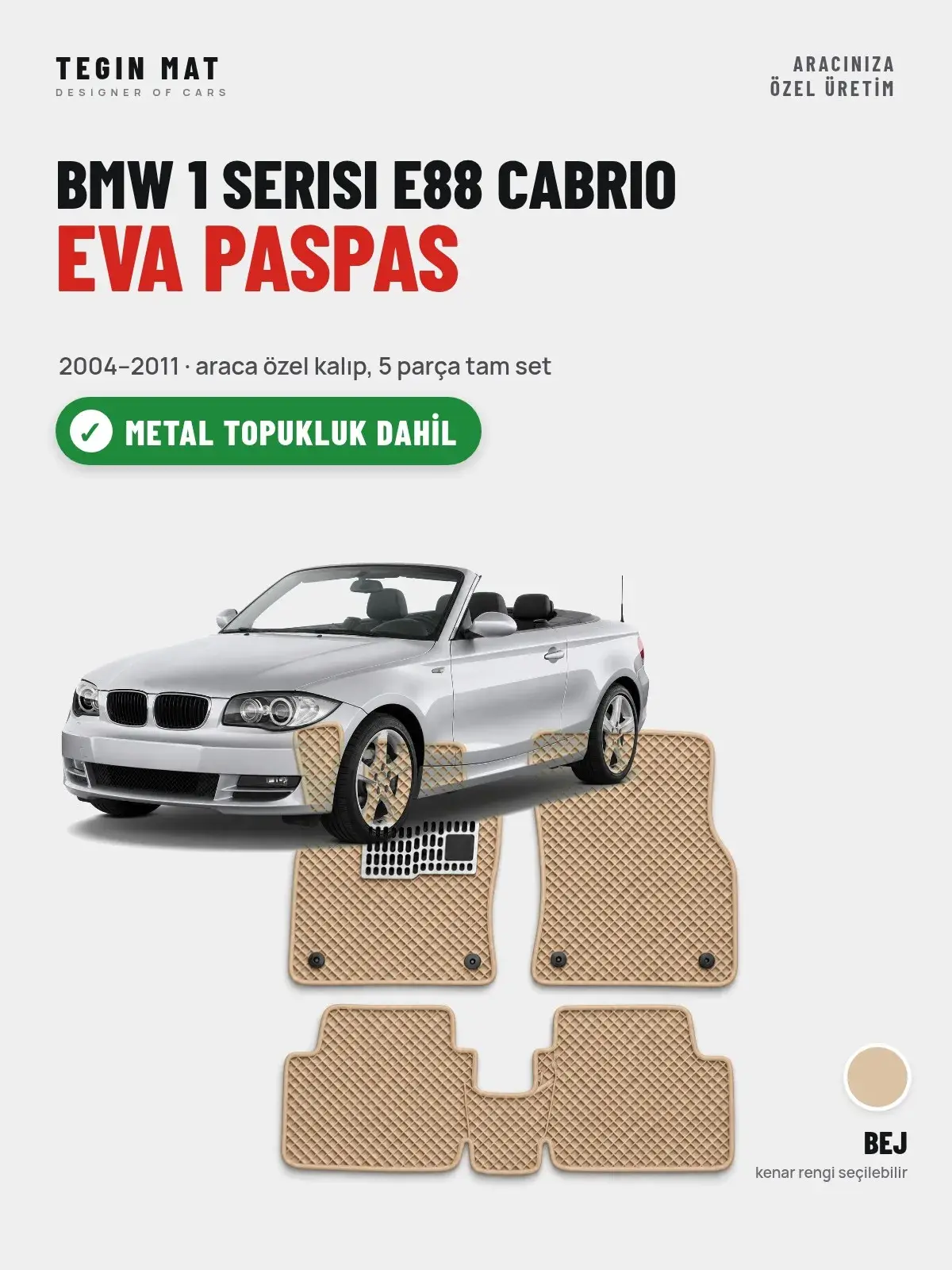 BMW 1 Serisi E88 Cabrio EVA Oto Paspas Tam Set (2004–2011) Bej – Metal Topukluk Dahil (1)