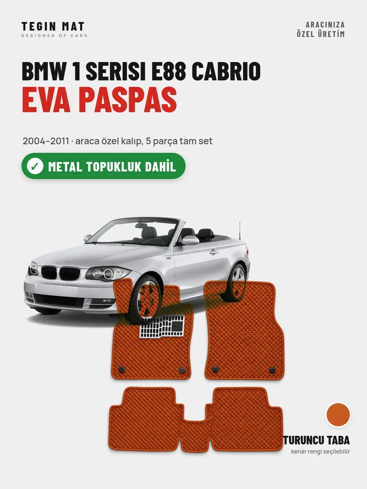 BMW 1 Serisi E88 Cabrio EVA Oto Paspas Tam Set (2004–2011) Turuncu Taba – Metal Topukluk Dahil (1)