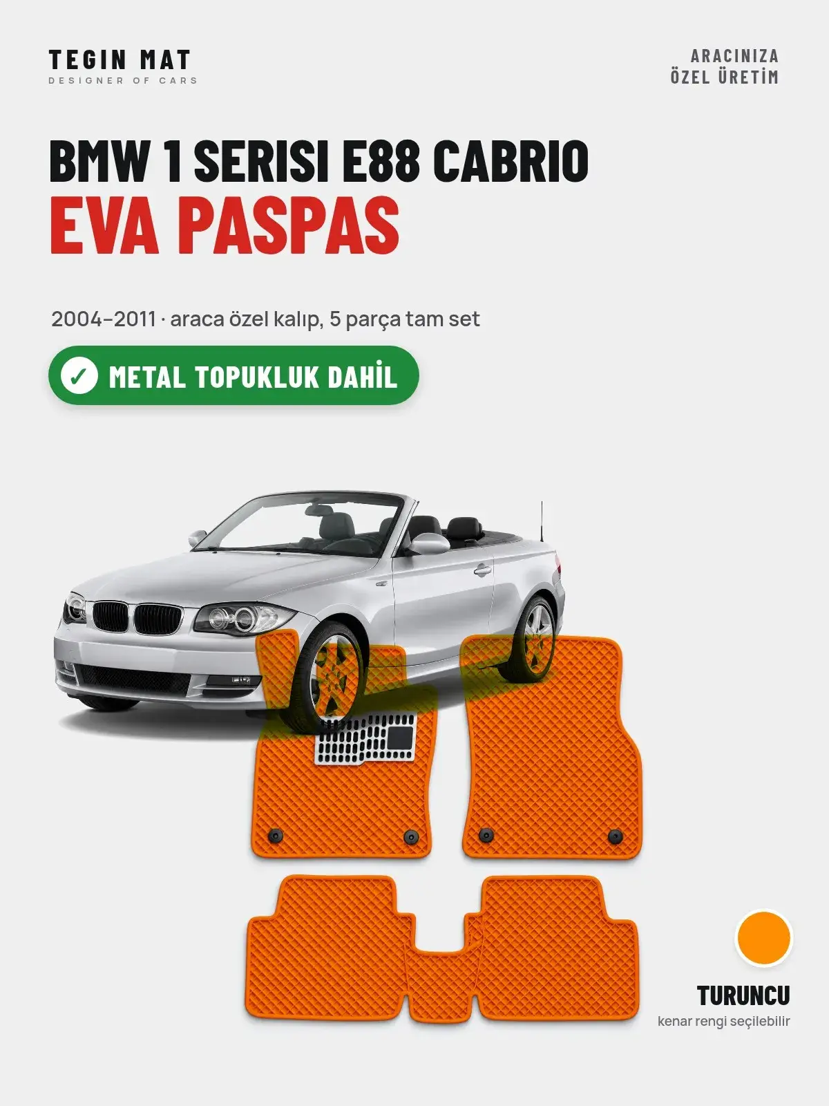 BMW 1 Serisi E88 Cabrio EVA Oto Paspas Tam Set (2004–2011) Turuncu – Metal Topukluk Dahil (1)