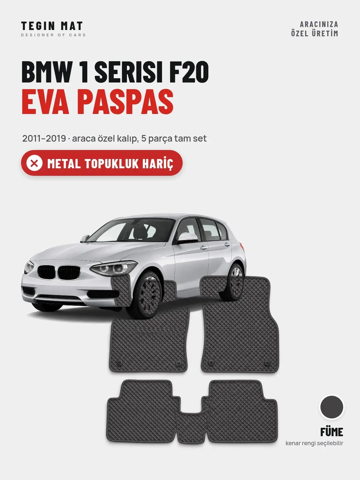 BMW 1 Serisi F20 EVA Oto Paspas Tam Set (2011–2019) Füme – Metal Topukluk Hariç (1)
