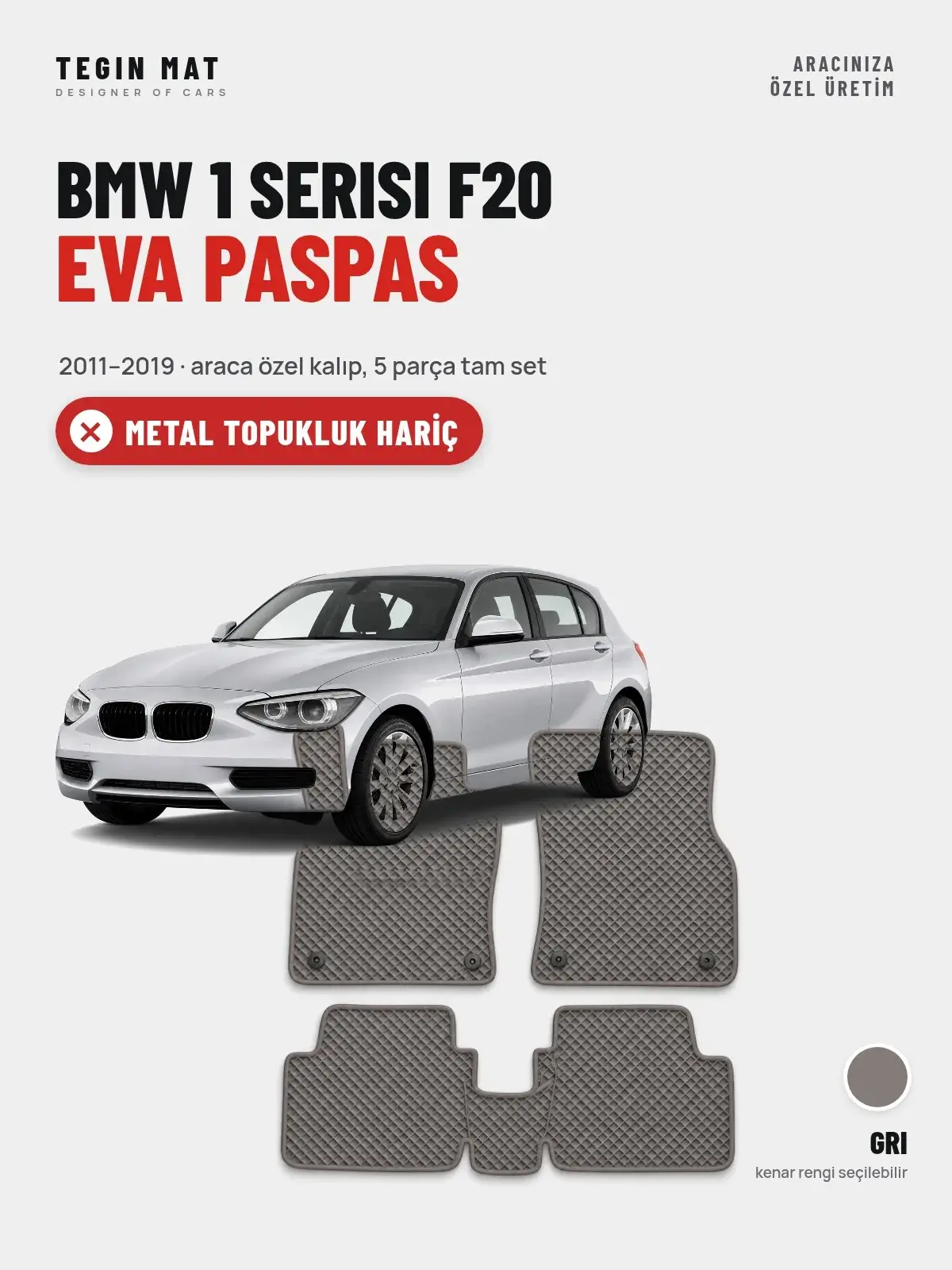 BMW 1 Serisi F20 EVA Oto Paspas Tam Set (2011–2019) Gri – Metal Topukluk Hariç (1)