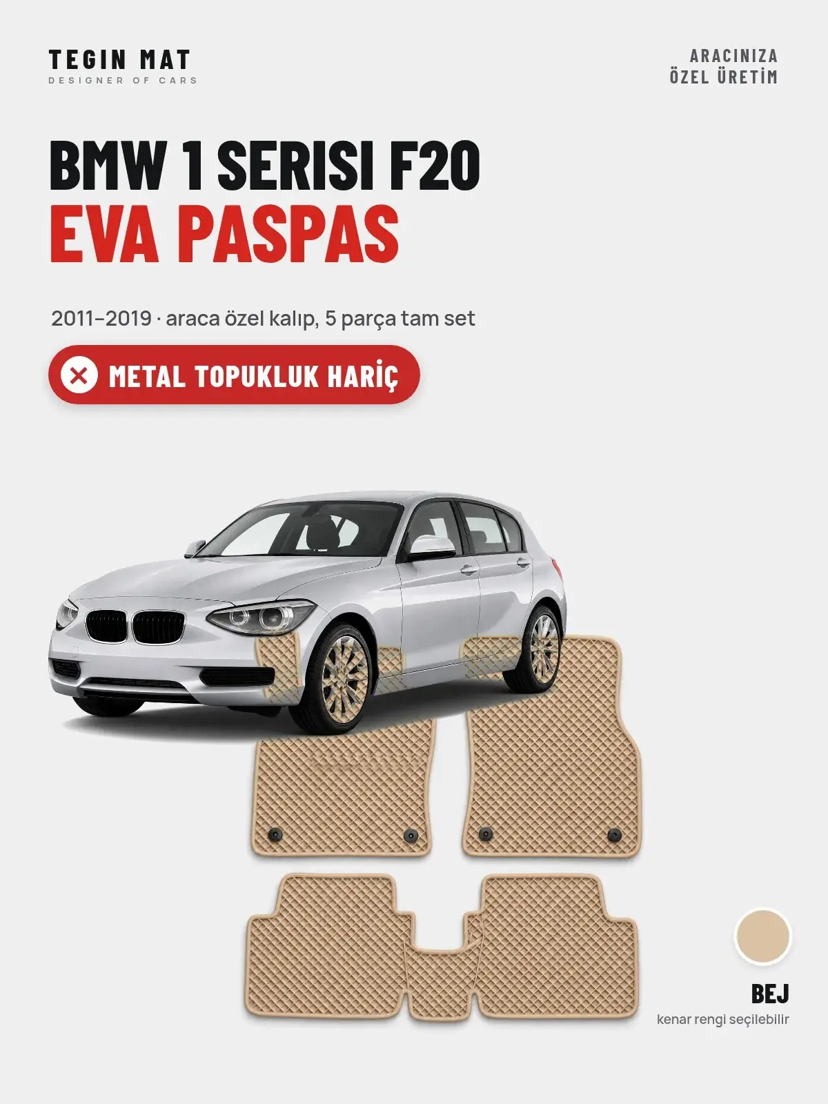 BMW 1 Serisi F20 EVA Oto Paspas Tam Set (2011–2019) Bej – Metal Topukluk Hariç (1)