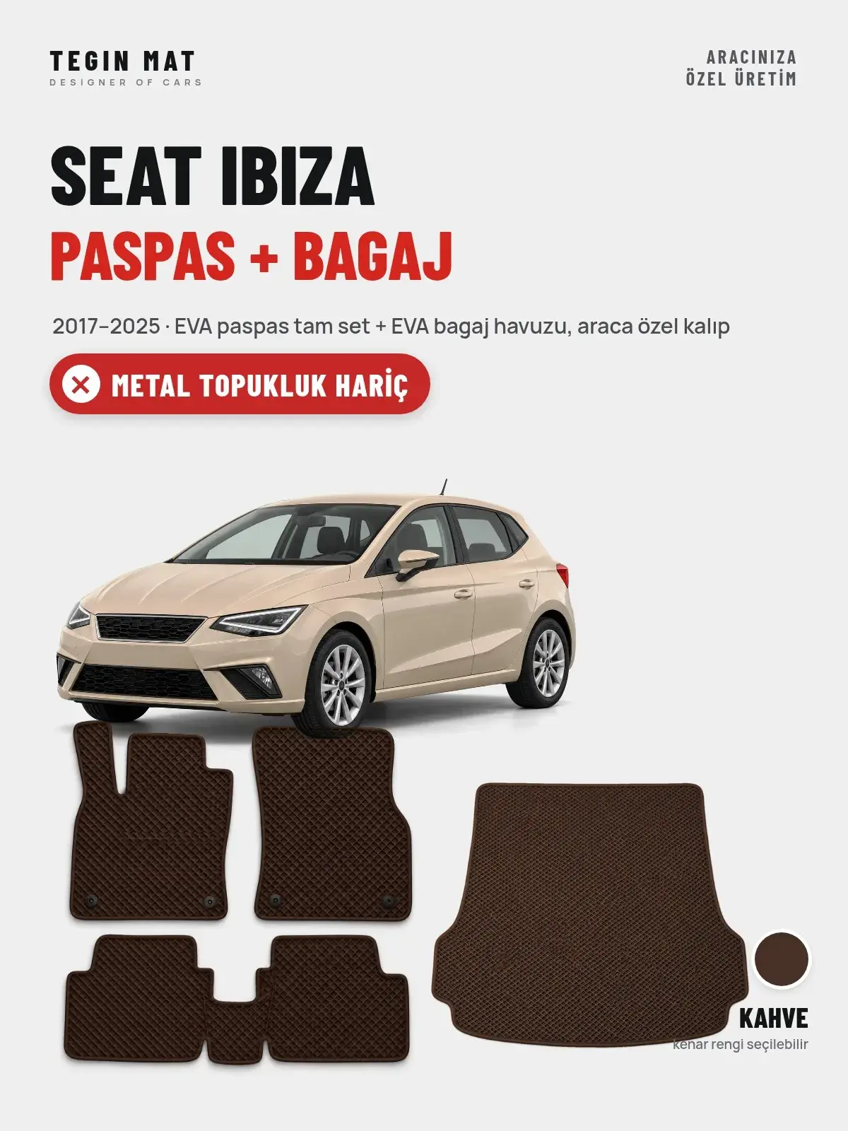 Seat Ibiza EVA Paspas + Bagaj Havuzu Seti (2017–2025) Kahve – Metal Topukluk Hariç (1)