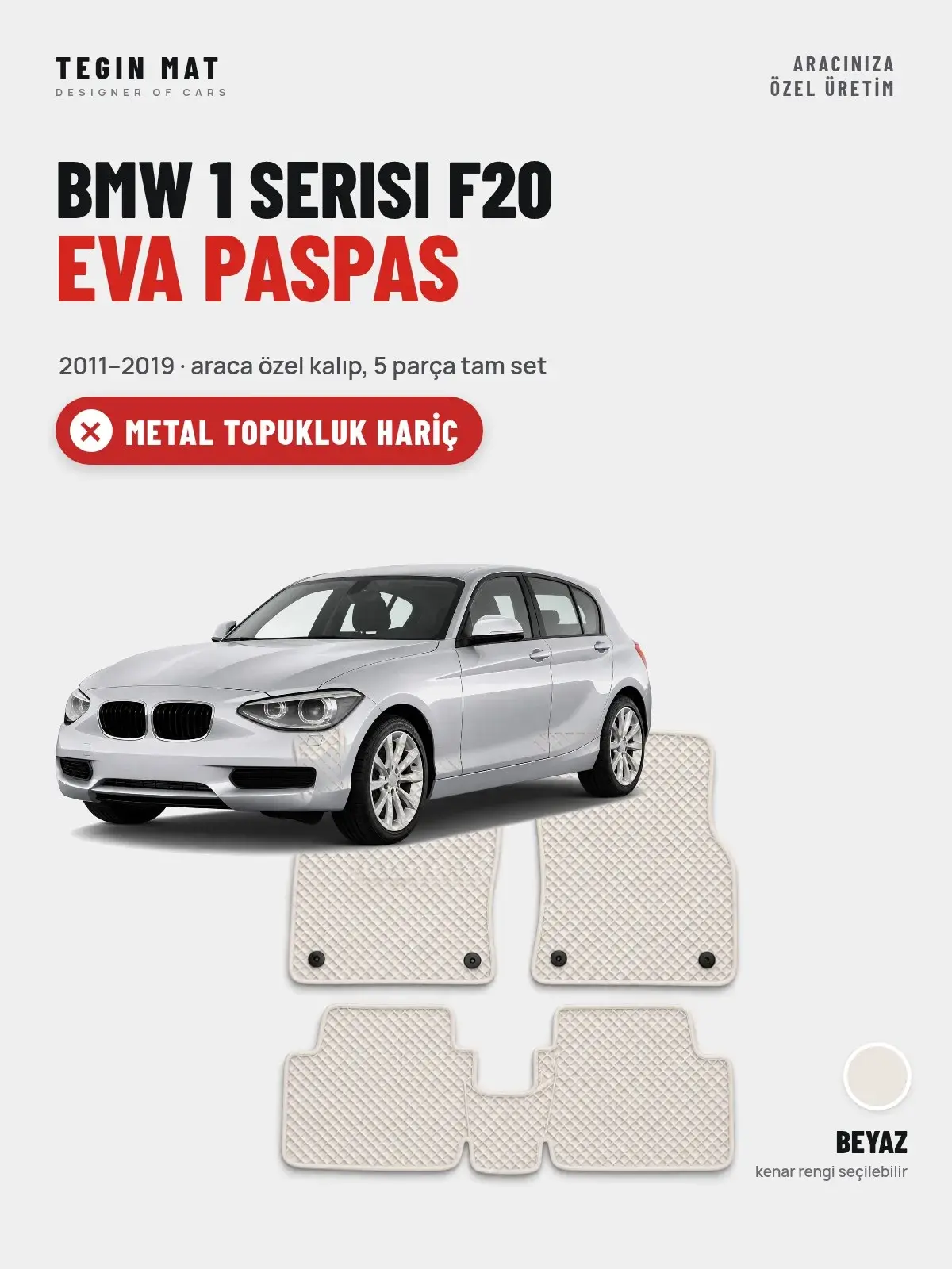 BMW 1 Serisi F20 EVA Oto Paspas Tam Set (2011–2019) Beyaz – Metal Topukluk Hariç (1)