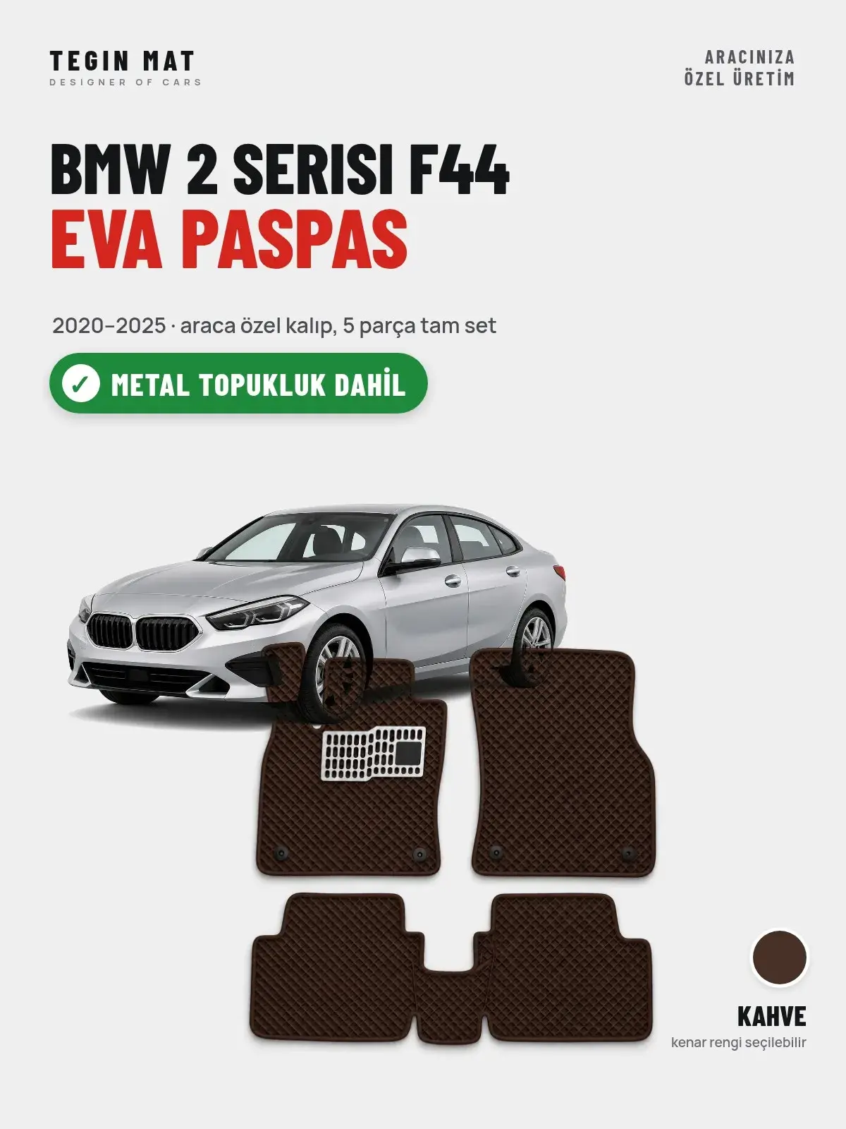 BMW 2 Serisi F44 EVA Oto Paspas Tam Set (2020–2025) Kahve – Metal Topukluk Dahil (1)