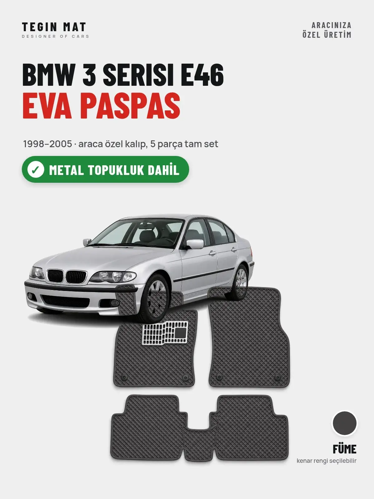 BMW 3 Serisi E46 EVA Oto Paspas Tam Set (1998–2005) Füme – Metal Topukluk Dahil (1)