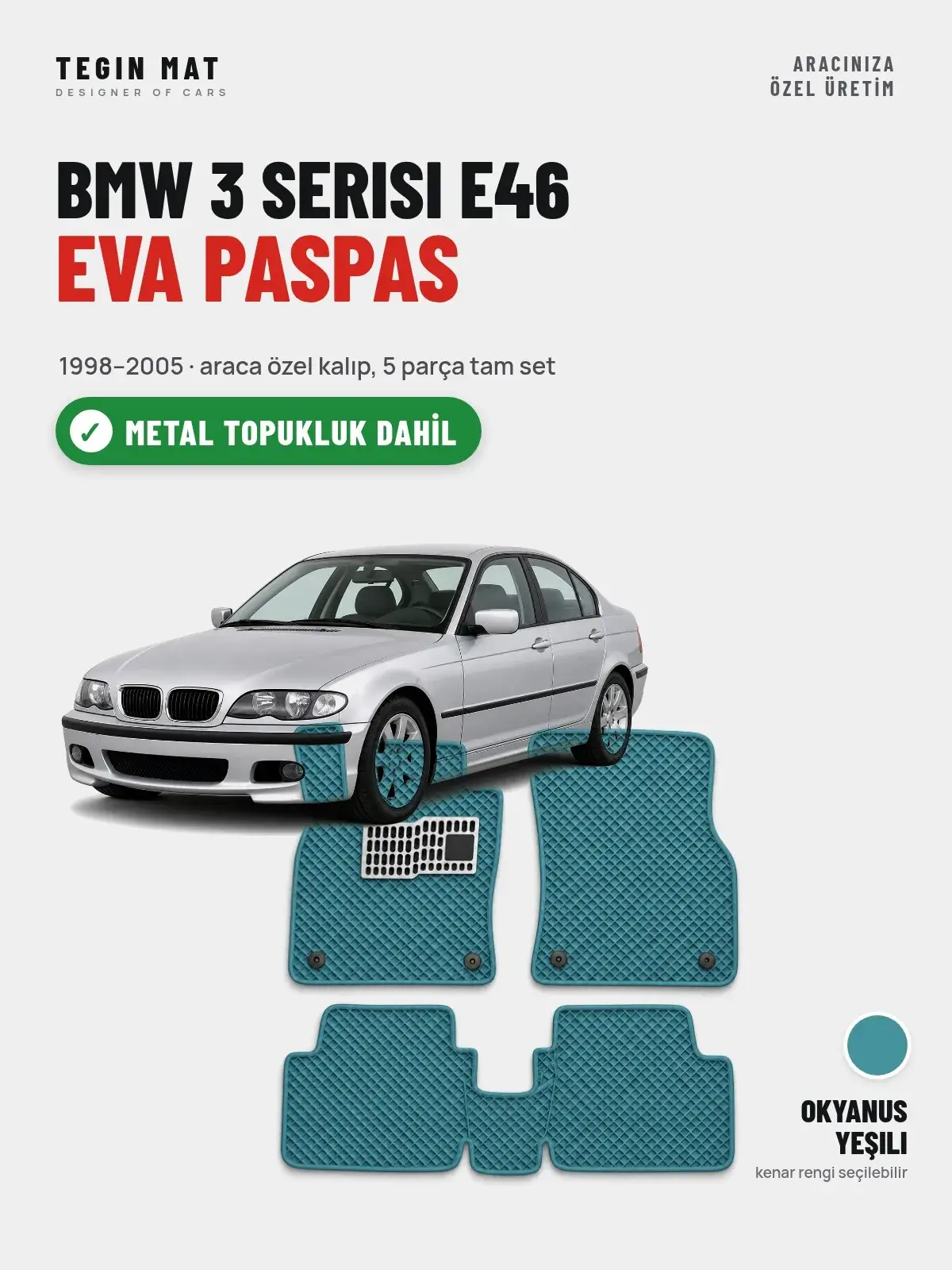 BMW 3 Serisi E46 EVA Oto Paspas Tam Set (1998–2005) Okyanus Yeşili – Metal Topukluk Dahil (1)