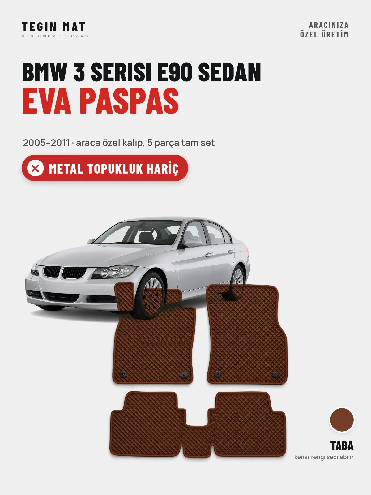 BMW 3 Serisi E90 Sedan EVA Oto Paspas Tam Set (2005–2011) Taba – Metal Topukluk Hariç (1)