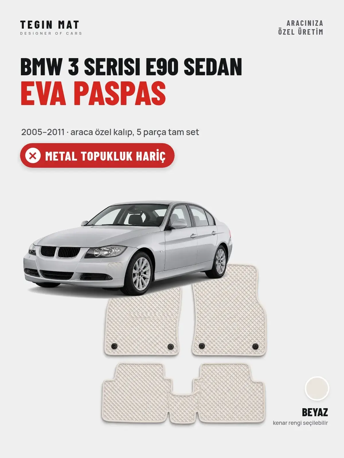BMW 3 Serisi E90 Sedan EVA Oto Paspas Tam Set (2005–2011) Beyaz – Metal Topukluk Hariç (1)