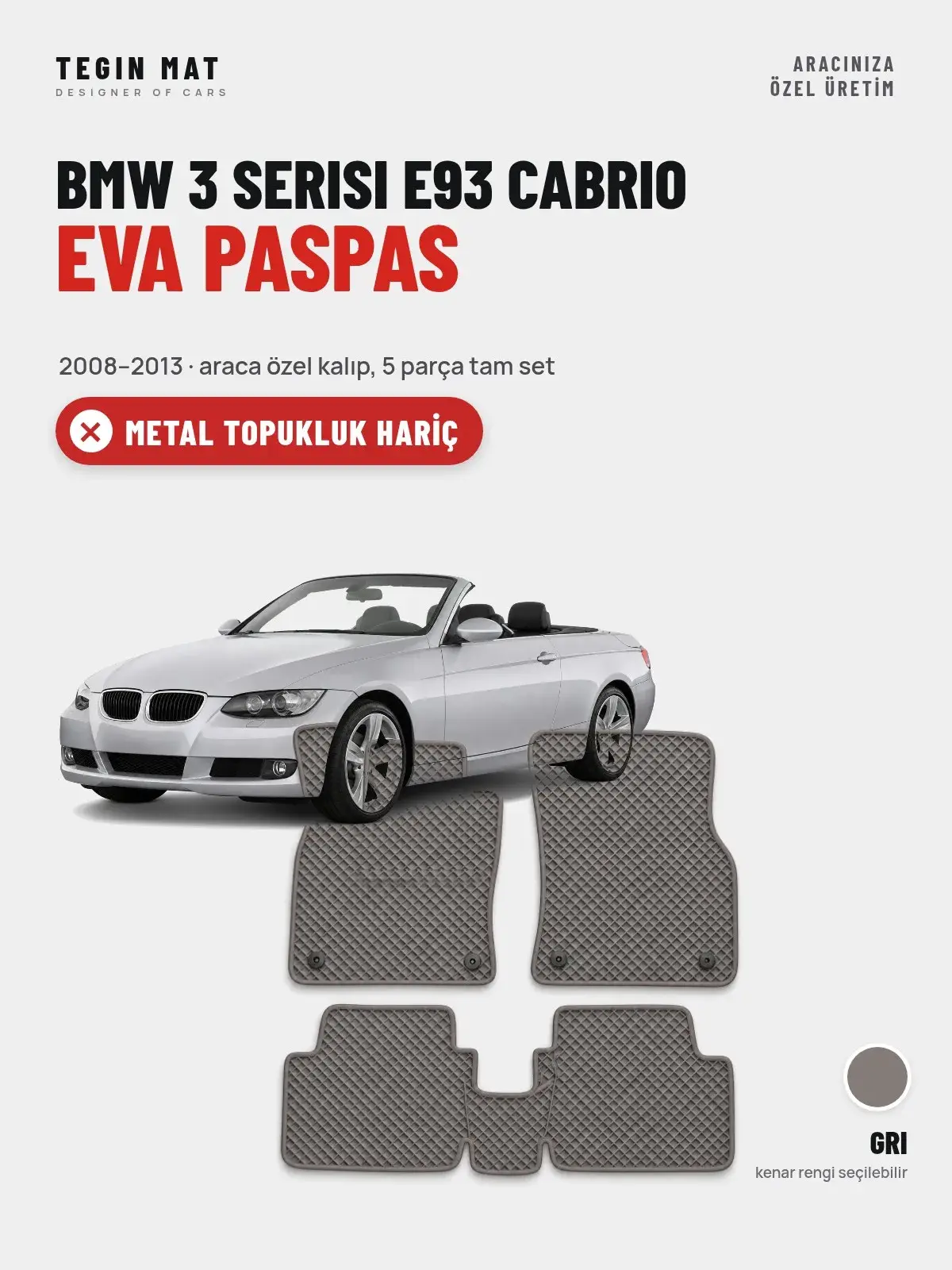 BMW 3 Serisi E93 Cabrio EVA Oto Paspas Tam Set (2008–2013) Gri – Metal Topukluk Hariç (1)