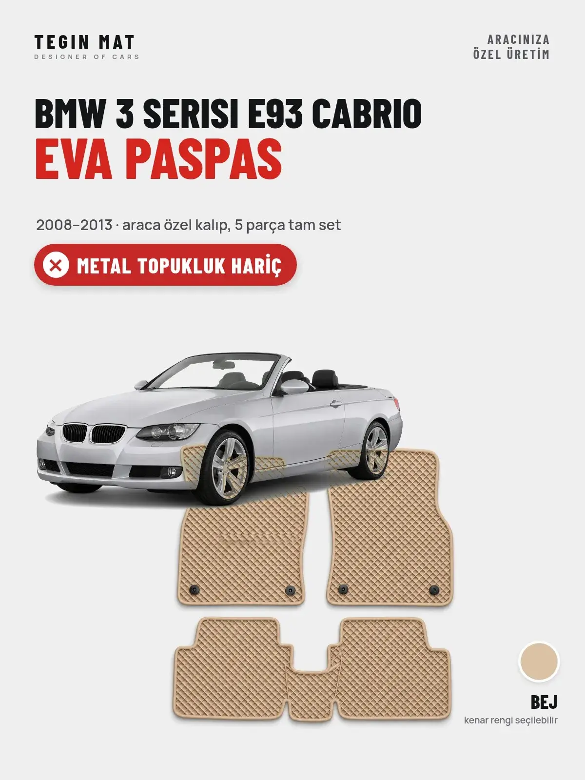 BMW 3 Serisi E93 Cabrio EVA Oto Paspas Tam Set (2008–2013) Bej – Metal Topukluk Hariç (1)