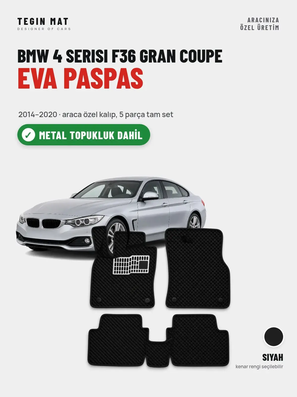 BMW 4 Serisi F36 Gran Coupe EVA Oto Paspas Tam Set (2014–2020) Siyah – Metal Topukluk Dahil (1)