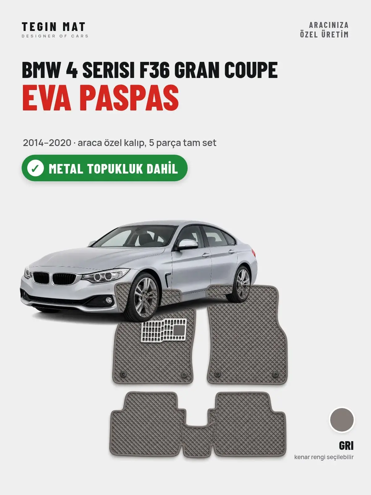BMW 4 Serisi F36 Gran Coupe EVA Oto Paspas Tam Set (2014–2020) Gri – Metal Topukluk Dahil (1)