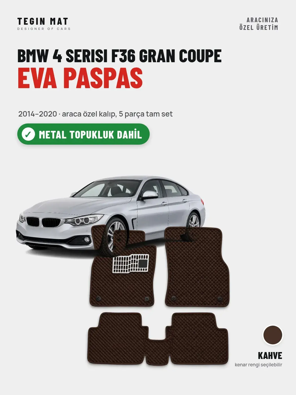 BMW 4 Serisi F36 Gran Coupe EVA Oto Paspas Tam Set (2014–2020) Kahve – Metal Topukluk Dahil (1)