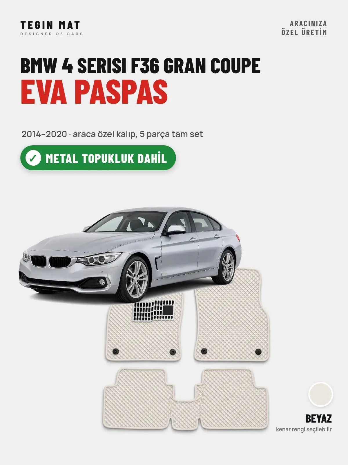 BMW 4 Serisi F36 Gran Coupe EVA Oto Paspas Tam Set (2014–2020) Beyaz – Metal Topukluk Dahil (1)
