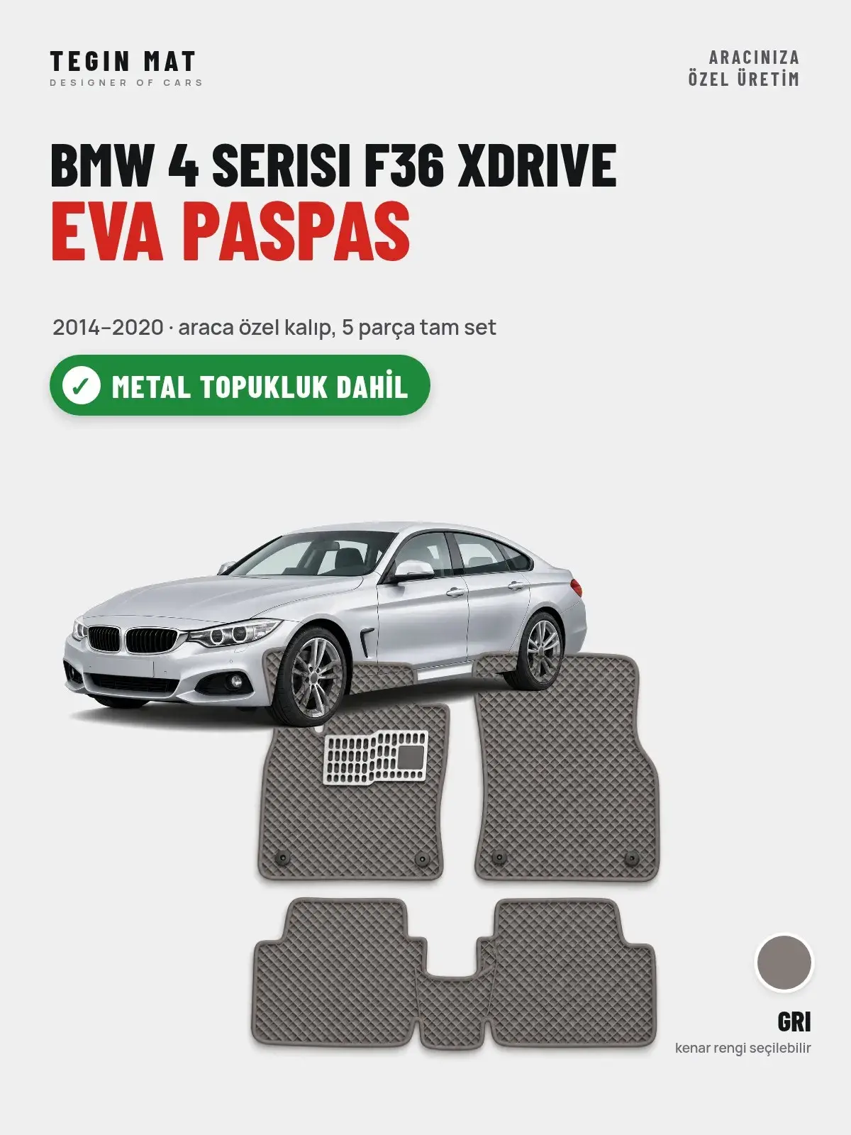BMW 4 Serisi F36 Xdrive EVA Oto Paspas Tam Set (2014–2020) Gri – Metal Topukluk Dahil (1)
