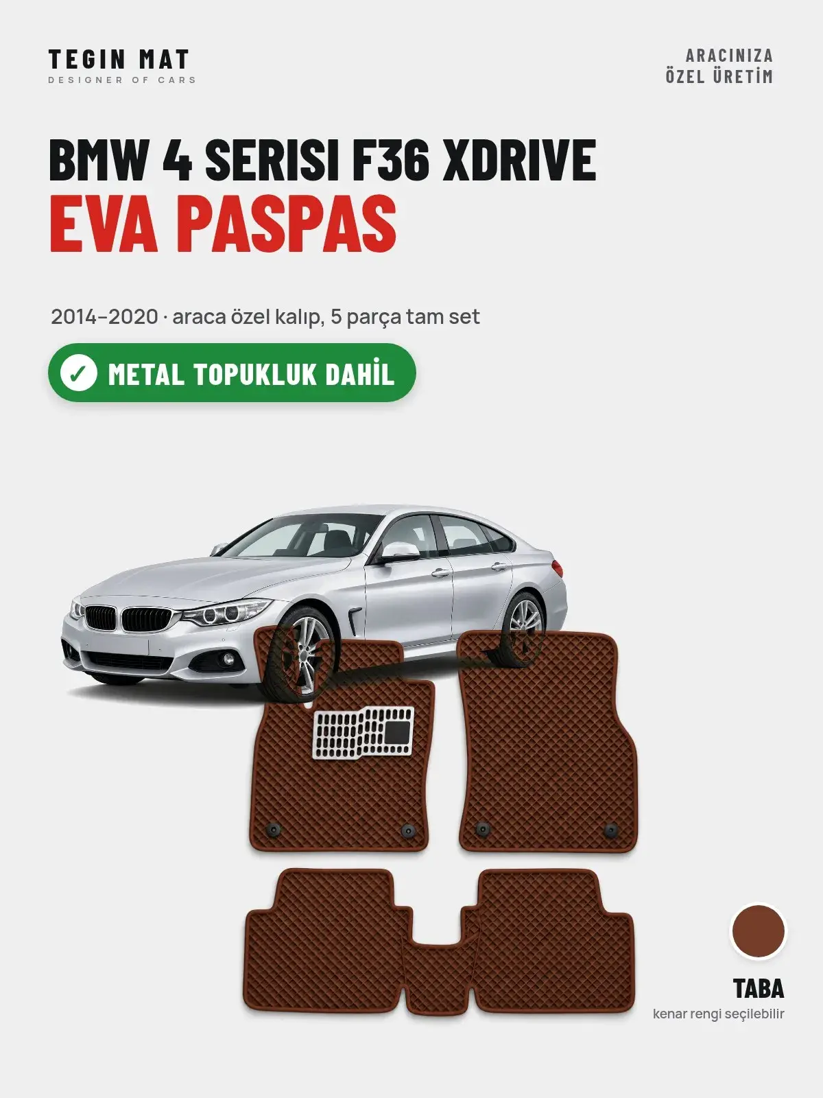 BMW 4 Serisi F36 Xdrive EVA Oto Paspas Tam Set (2014–2020) Taba – Metal Topukluk Dahil (1)
