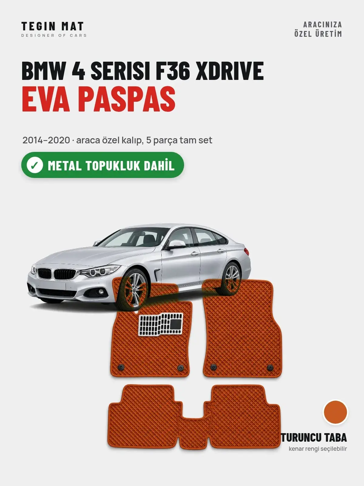BMW 4 Serisi F36 Xdrive EVA Oto Paspas Tam Set (2014–2020) Turuncu Taba – Metal Topukluk Dahil (1)