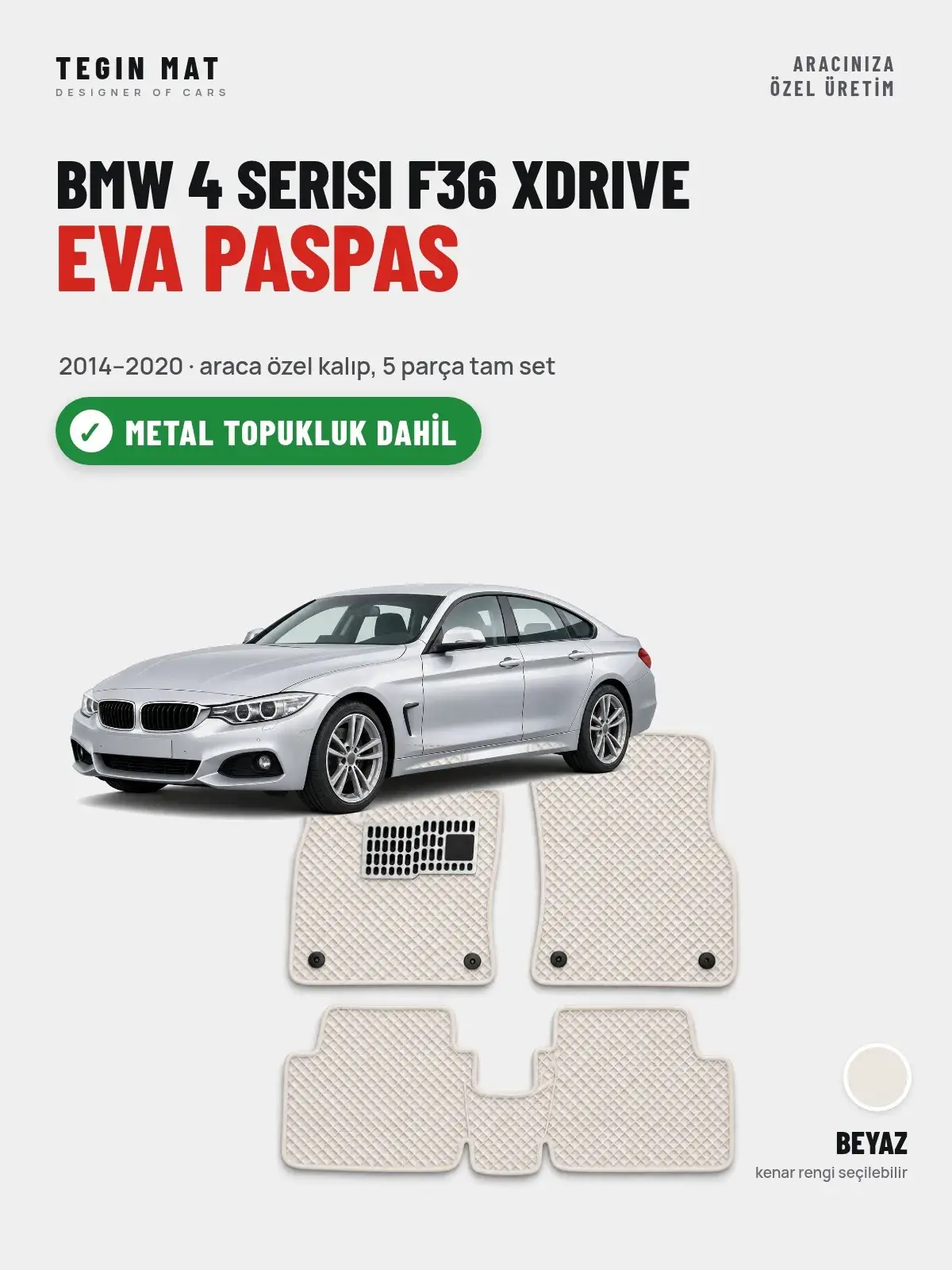BMW 4 Serisi F36 Xdrive EVA Oto Paspas Tam Set (2014–2020) Beyaz – Metal Topukluk Dahil (1)