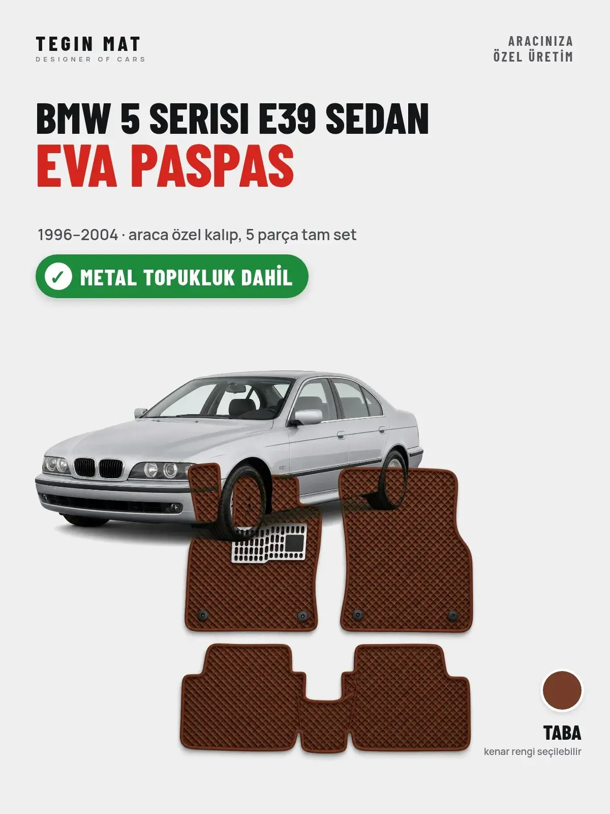 BMW 5 Serisi E39 Sedan EVA Oto Paspas Tam Set (1996–2004) Taba – Metal Topukluk Dahil (1)