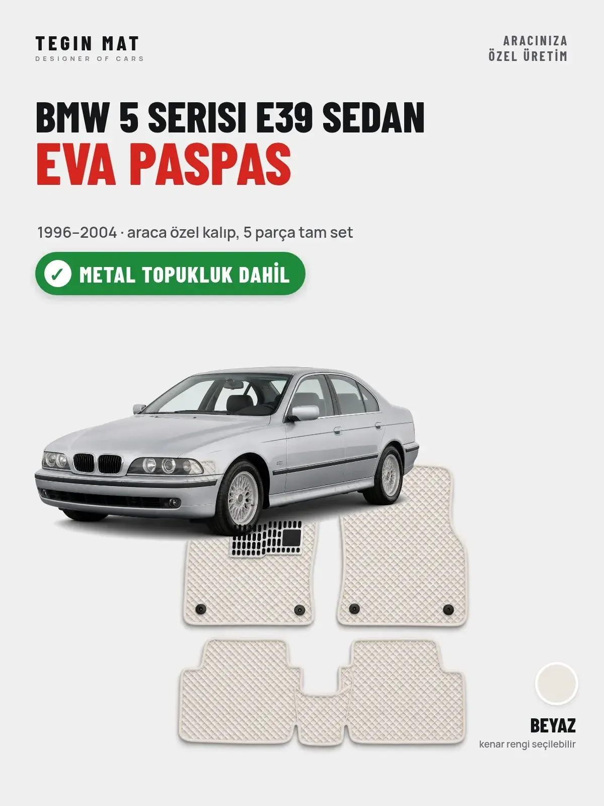 BMW 5 Serisi E39 Sedan EVA Oto Paspas Tam Set (1996–2004) Beyaz – Metal Topukluk Dahil (1)
