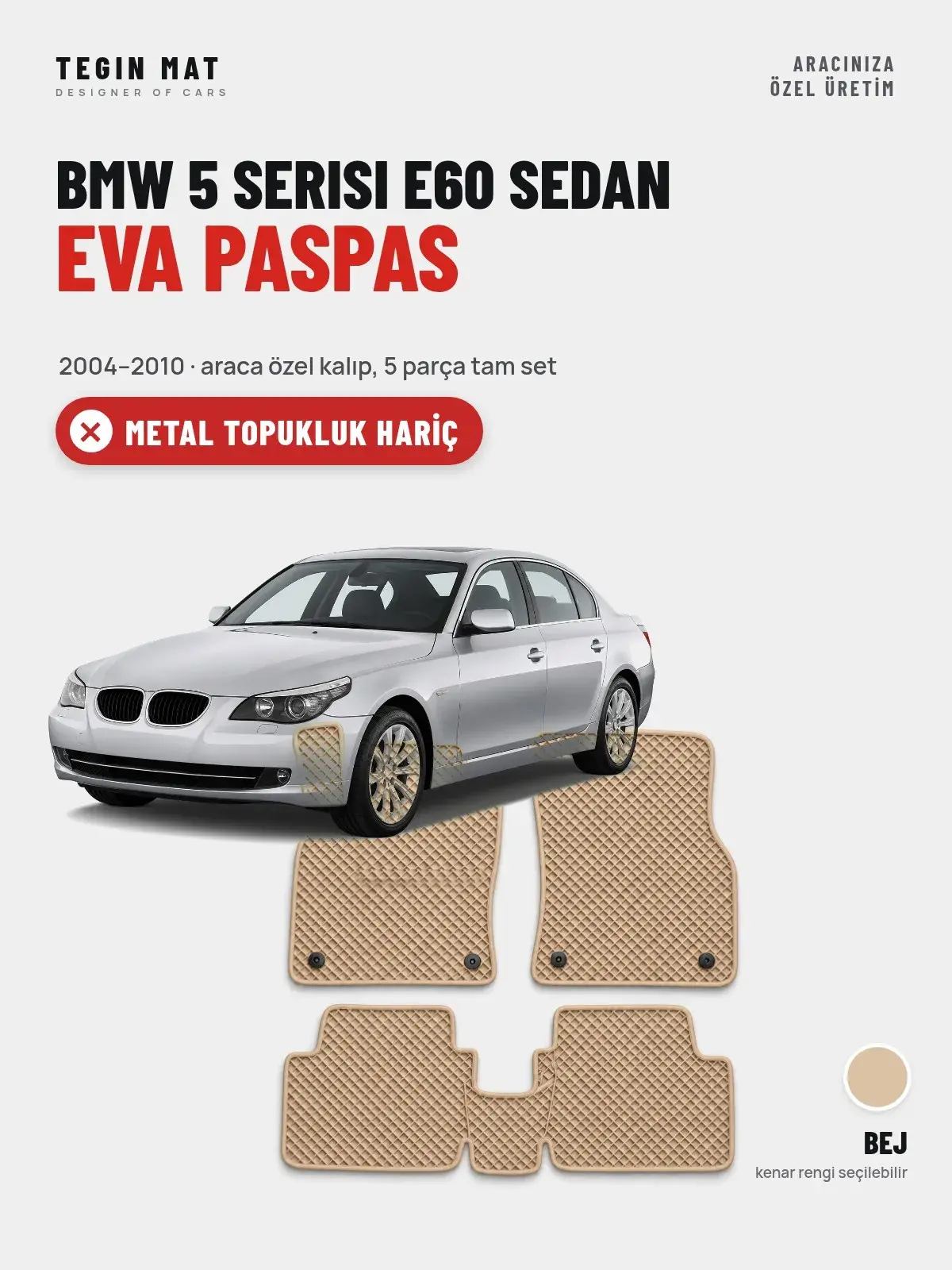 BMW 5 Serisi E60 Sedan EVA Oto Paspas Tam Set (2004–2010) Bej – Metal Topukluk Hariç (1)