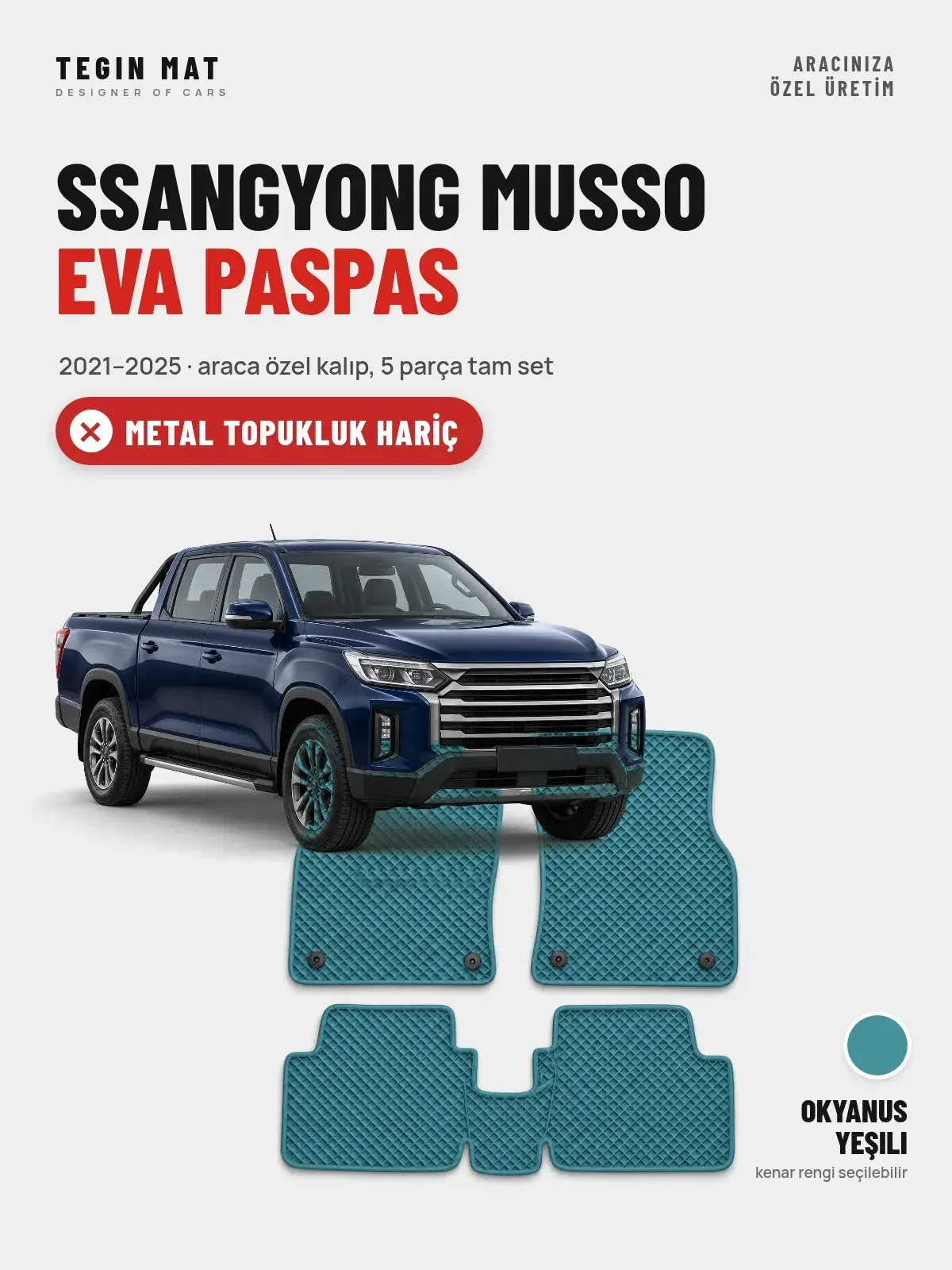 SsangYong Musso EVA Oto Paspas Tam Set (2021–2025) Okyanus Yeşili – Metal Topukluk Hariç (1)