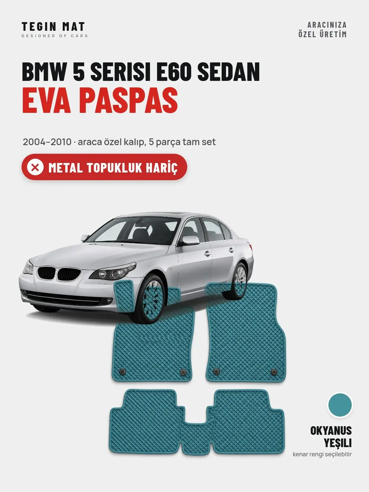BMW 5 Serisi E60 Sedan EVA Oto Paspas Tam Set (2004–2010) Okyanus Yeşili – Metal Topukluk Hariç (1)