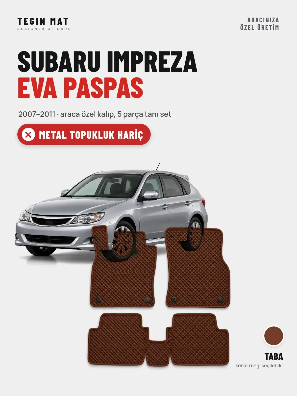 Subaru Impreza EVA Oto Paspas Tam Set (2007–2011) Taba – Metal Topukluk Hariç (1)