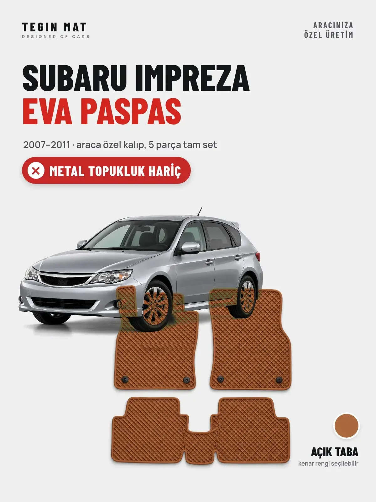 Subaru Impreza EVA Oto Paspas Tam Set (2007–2011) Açık Taba – Metal Topukluk Hariç (1)