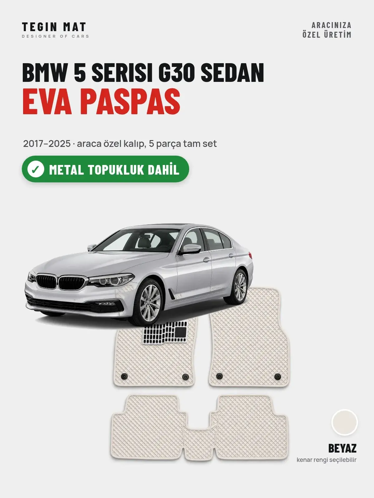 BMW 5 Serisi G30 Sedan EVA Oto Paspas Tam Set (2017–2025) Beyaz – Metal Topukluk Dahil (1)